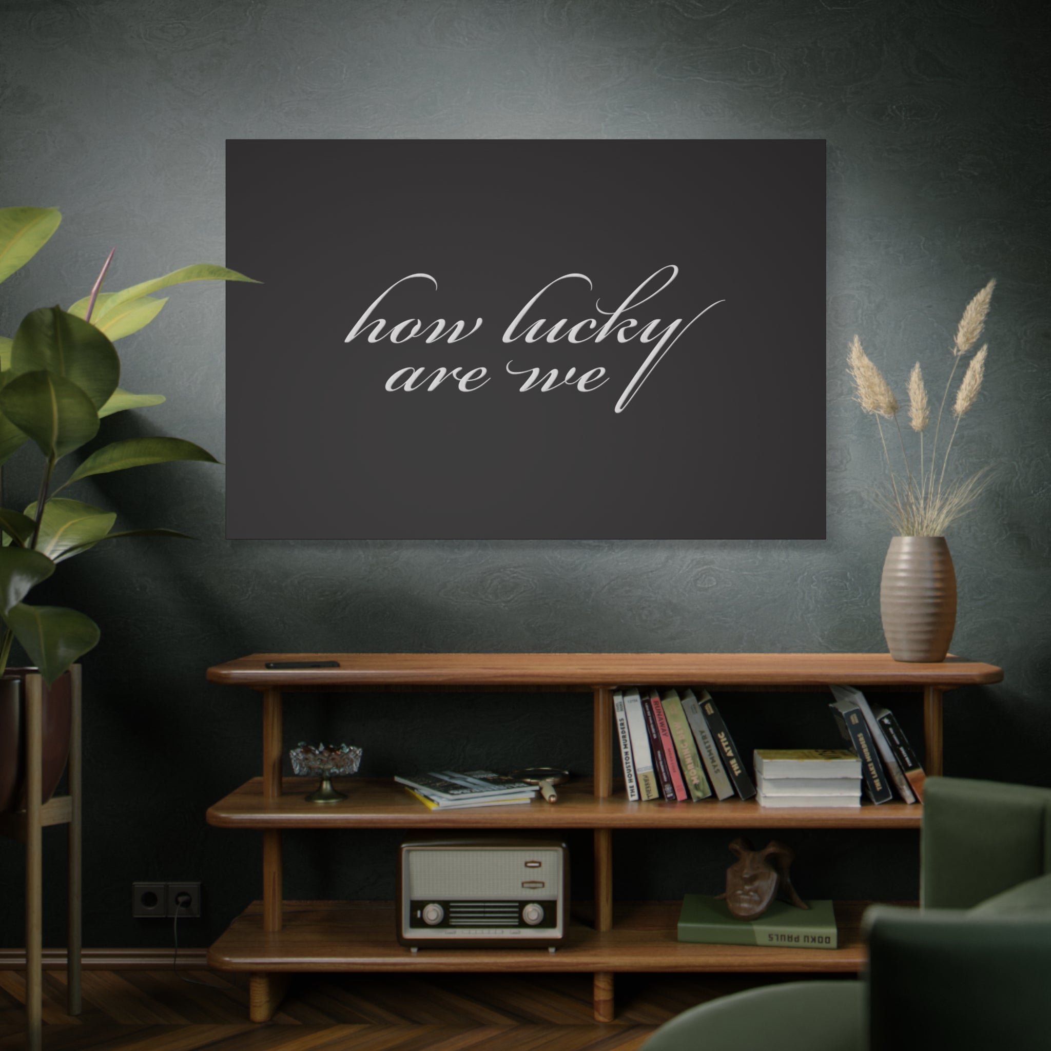 How Lucky Are We — Matte Black Stretched Canvas Wall Art