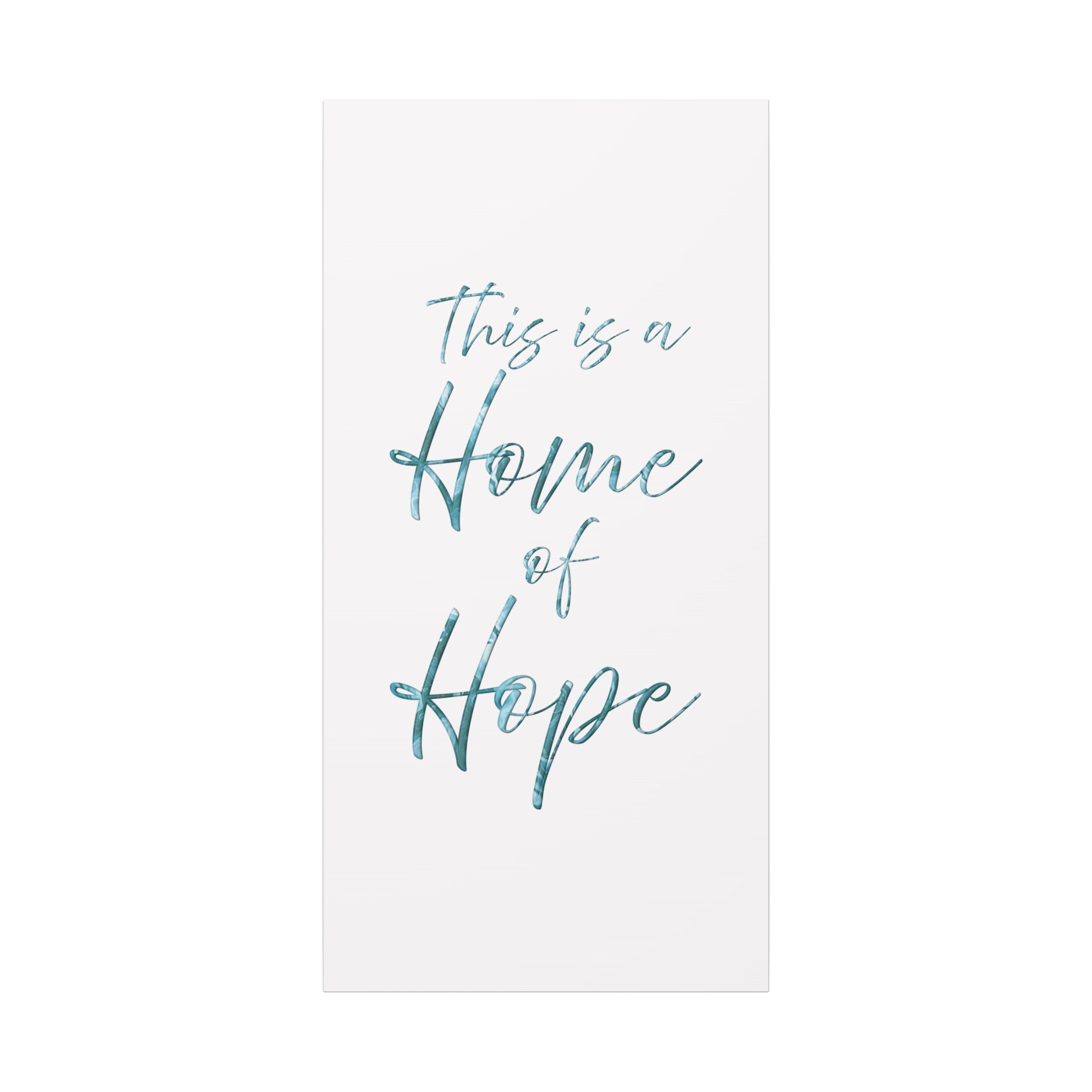 Home of Hope Canvas Wall Art — Inspirational Script Quote Matte Stretched Canvas