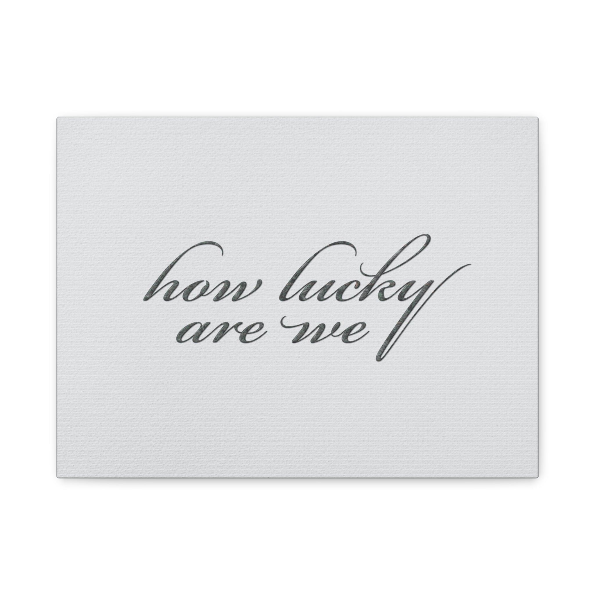 How Lucky Are We Canvas Wall Art | Horizontal Minimalist Quote Print | Modern Gratitude Decor