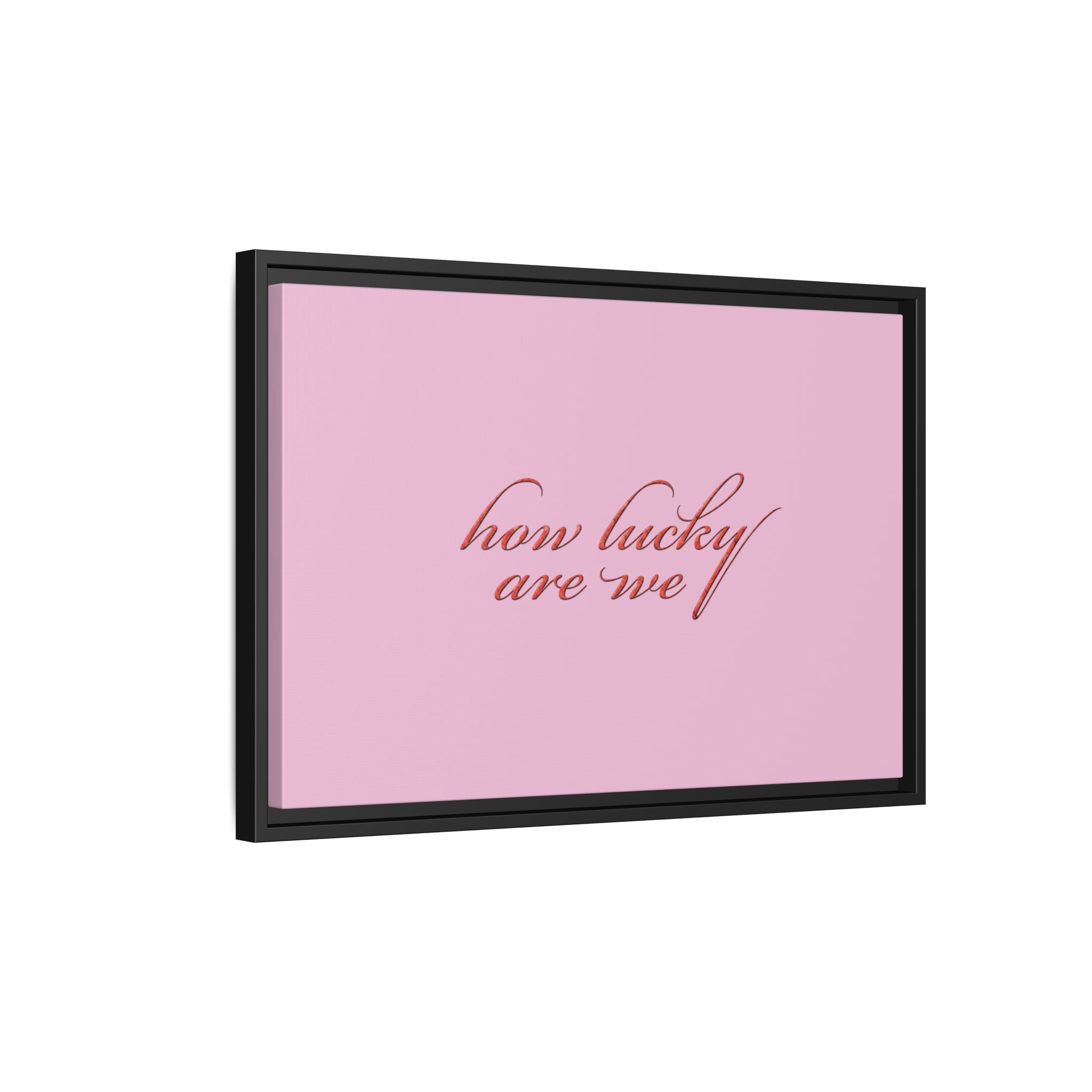 How Lucky Are We Framed Canvas Wall Art | Pink Script Quote Print | Romantic Bedroom Decor