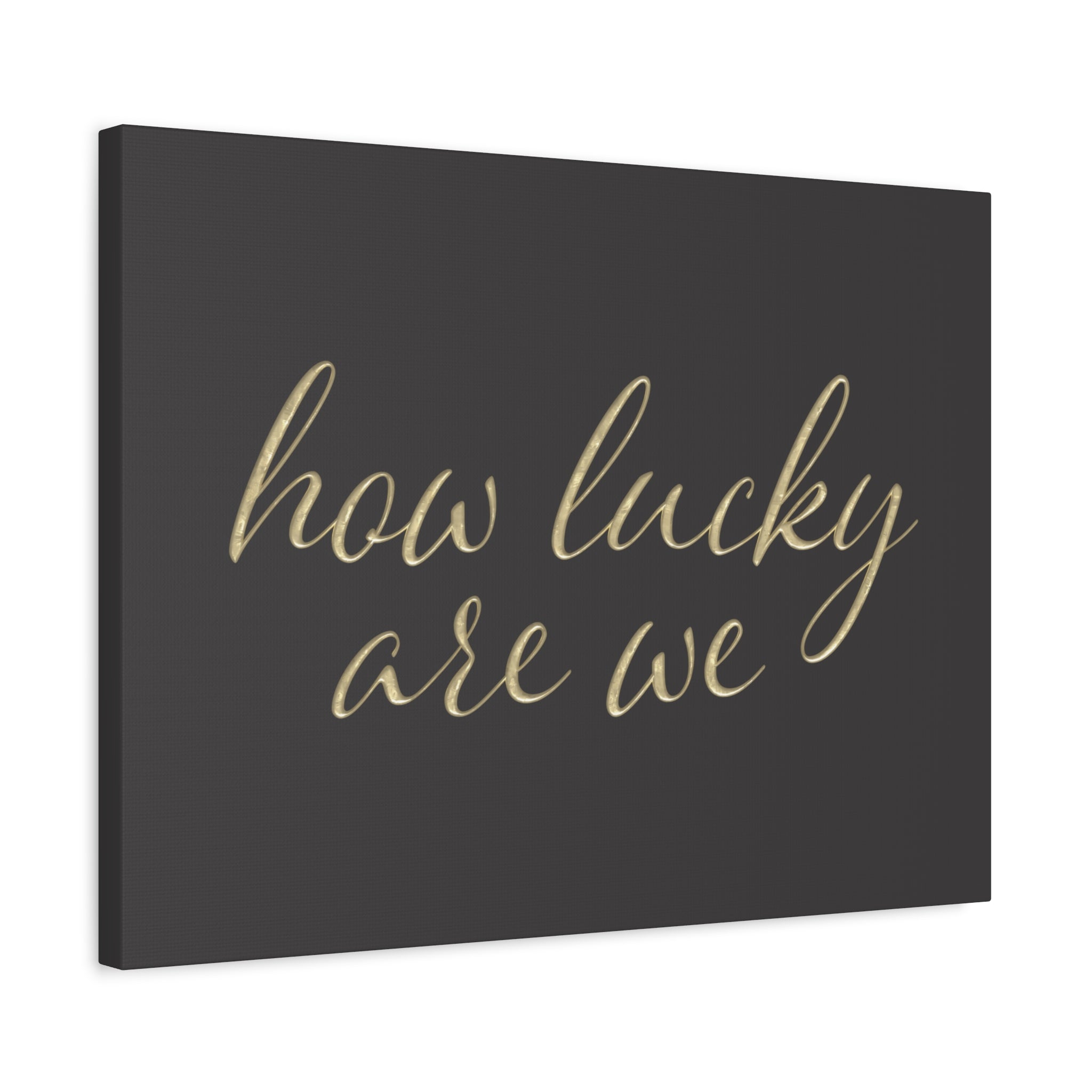 Canvas Wall Art - "How Lucky Are We" Gold Script on Charcoal