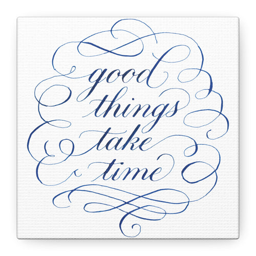 Canvas Wall Art — "Good Things Take Time" Blue Calligraphy