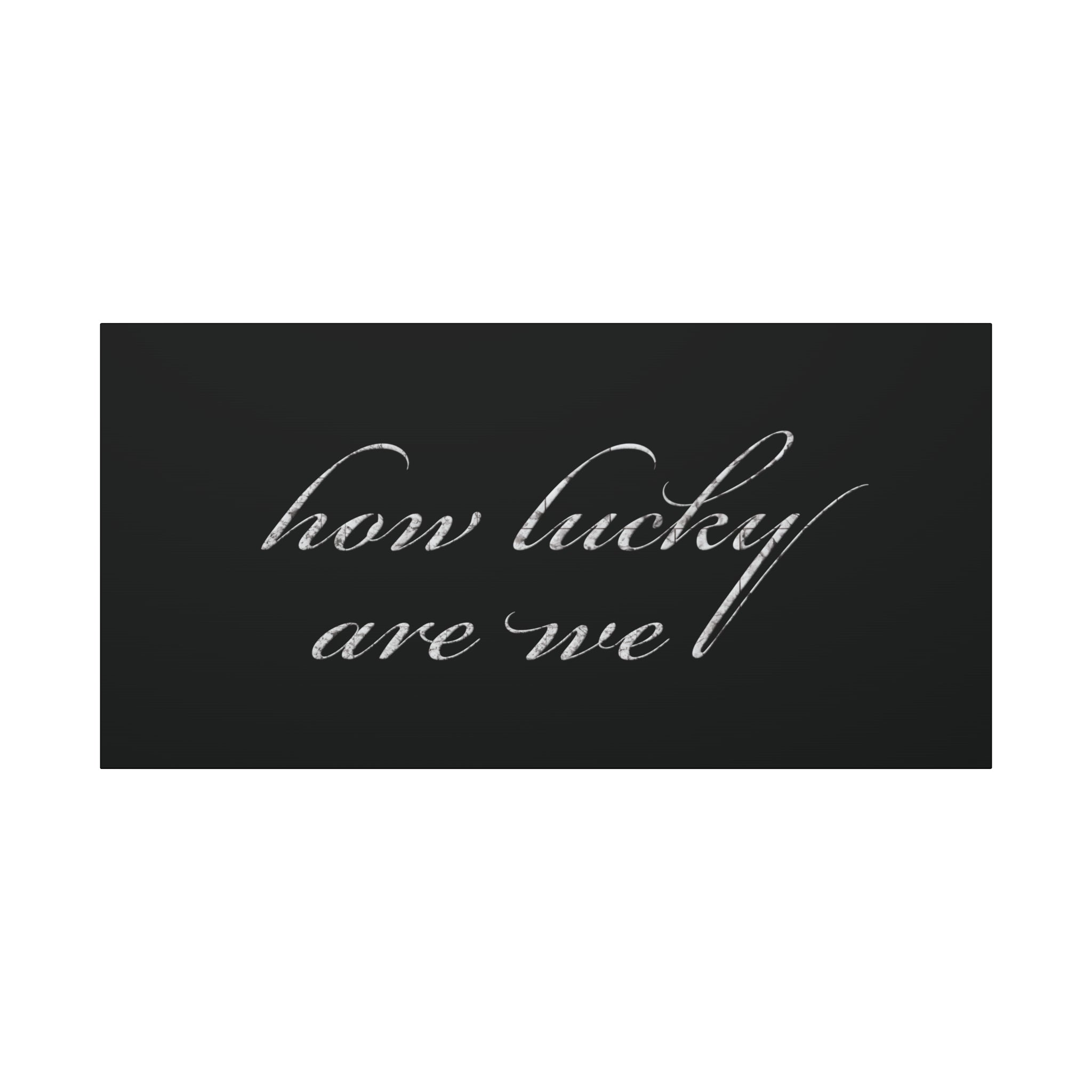 How Lucky Are We Canvas Wall Art | Minimalist Gray Script Quote | Modern Gratitude Decor