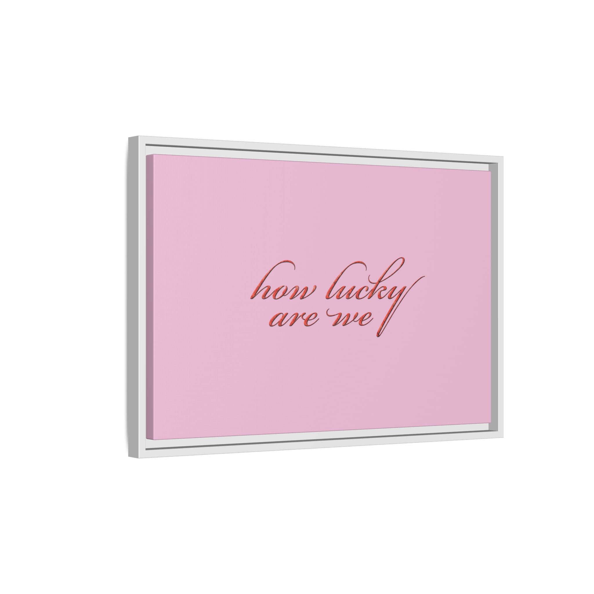 How Lucky Are We Framed Canvas Wall Art | Pink Script Quote Print | Romantic Bedroom Decor