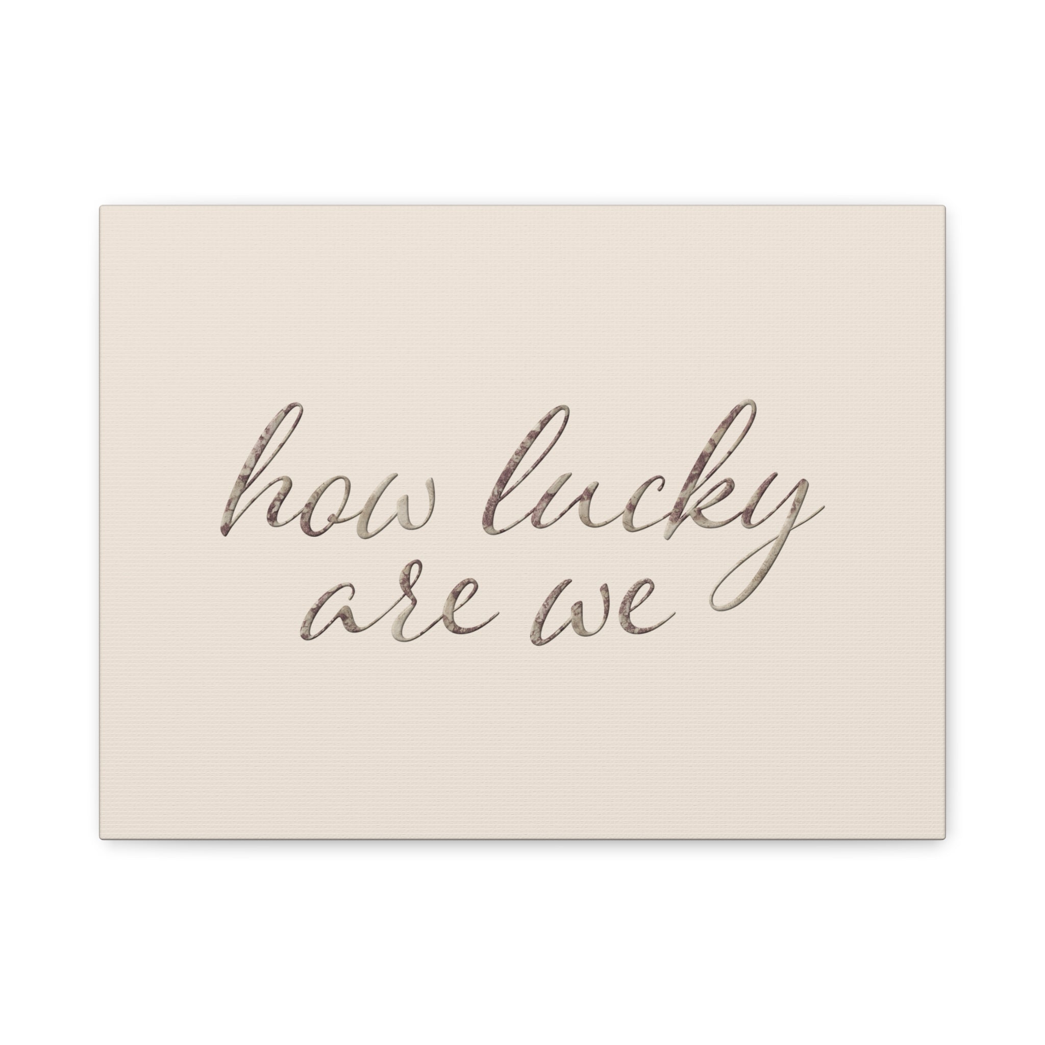 How Lucky Are We - Neutral Script Wall Canvas