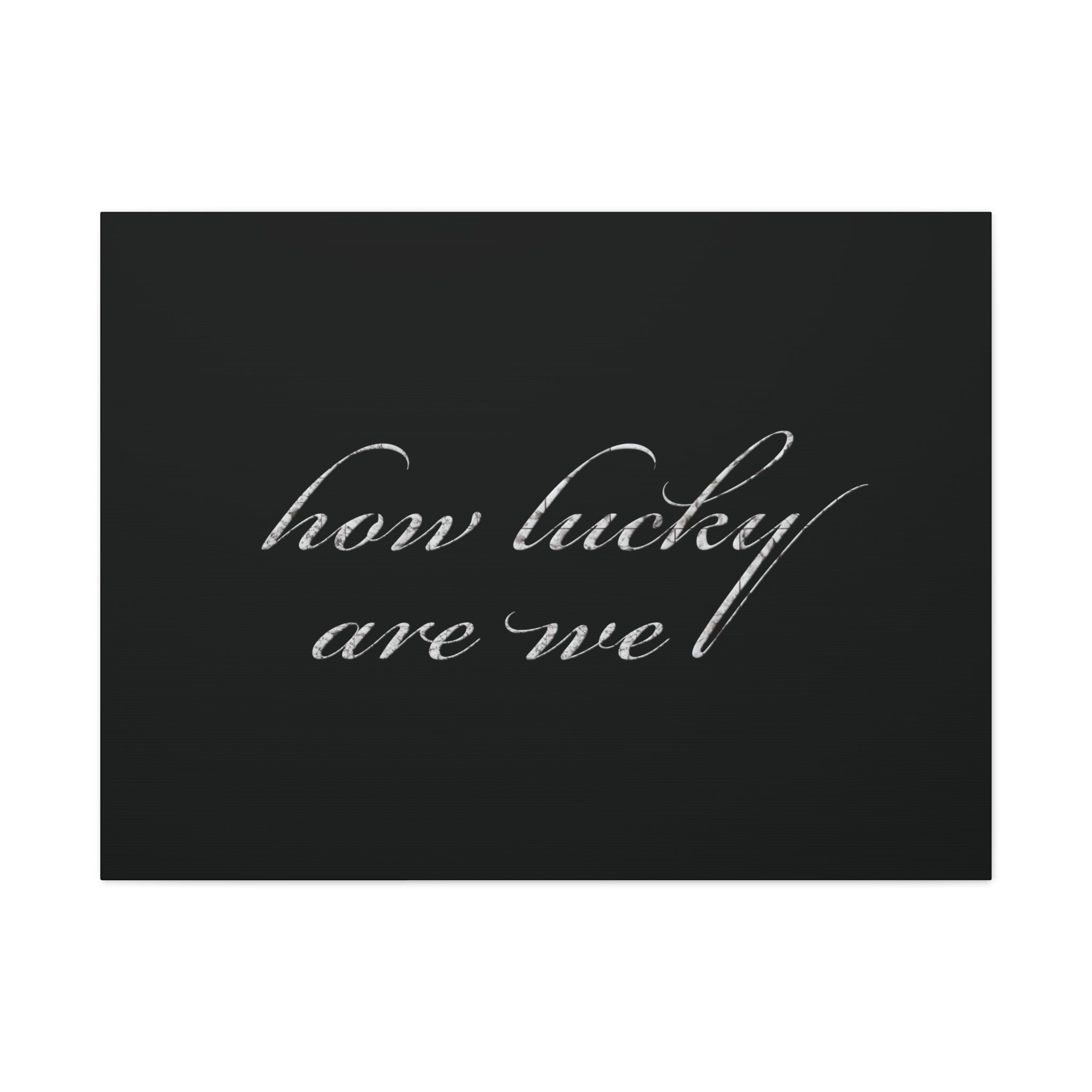 How Lucky Are We Canvas Wall Art | Minimalist Gray Script Quote | Modern Gratitude Decor