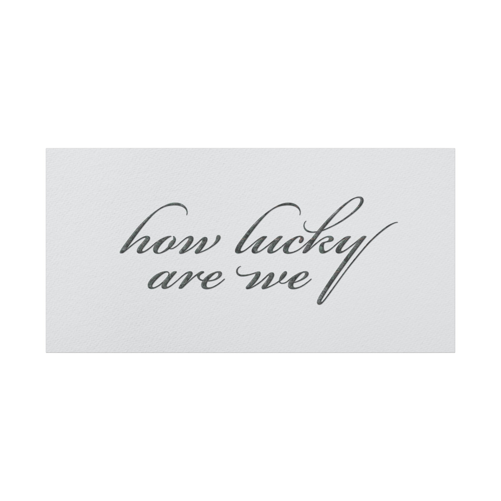 How Lucky Are We Canvas Wall Art | Horizontal Minimalist Quote Print | Modern Gratitude Decor