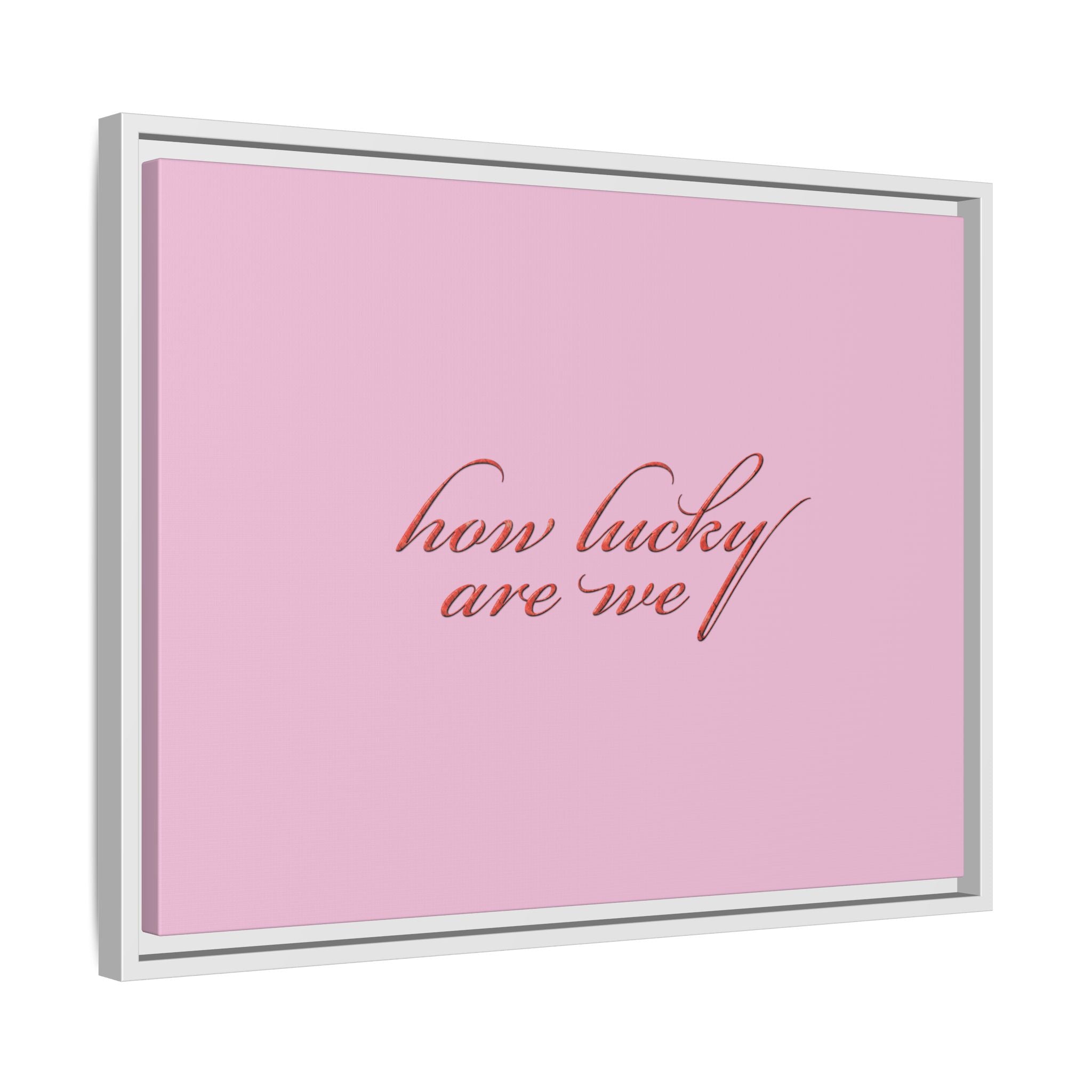 How Lucky Are We Framed Canvas Wall Art | Pink Script Quote Print | Romantic Bedroom Decor