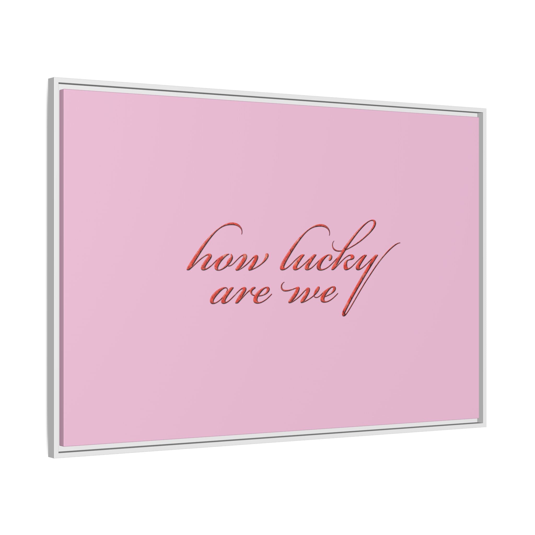How Lucky Are We Framed Canvas Wall Art | Pink Script Quote Print | Romantic Bedroom Decor