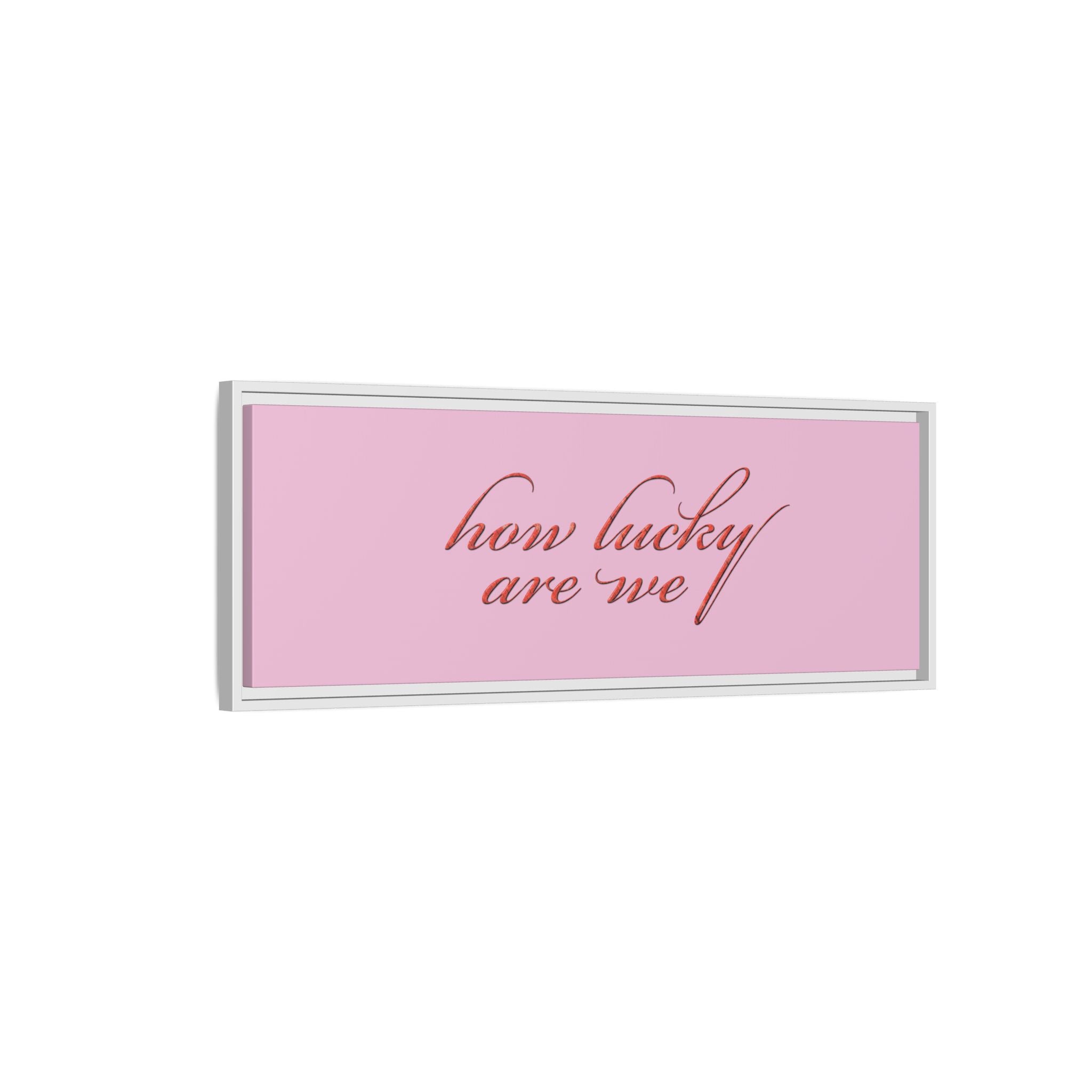 How Lucky Are We Framed Canvas Wall Art | Pink Script Quote Print | Romantic Bedroom Decor