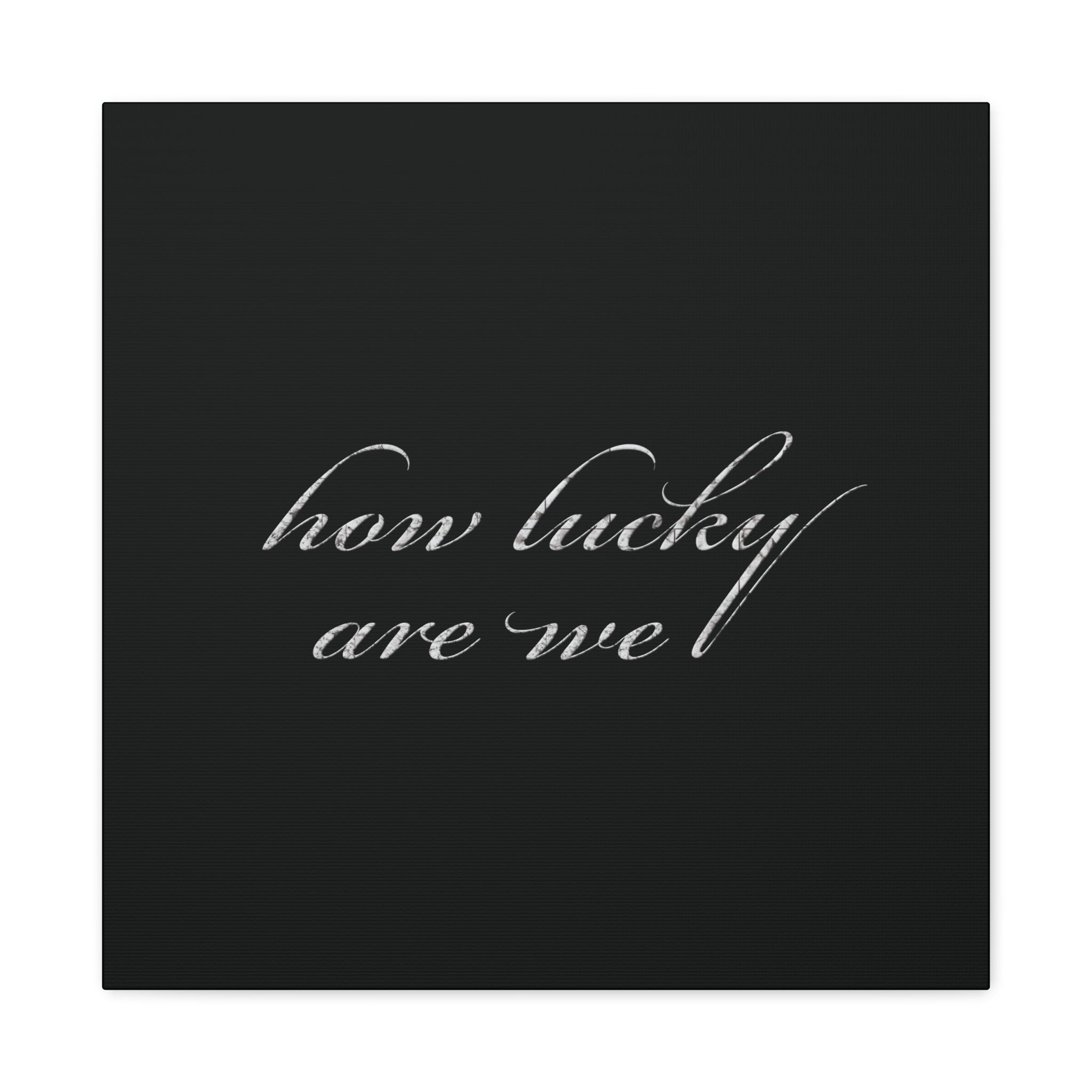 How Lucky Are We Canvas Wall Art | Minimalist Gray Script Quote | Modern Gratitude Decor