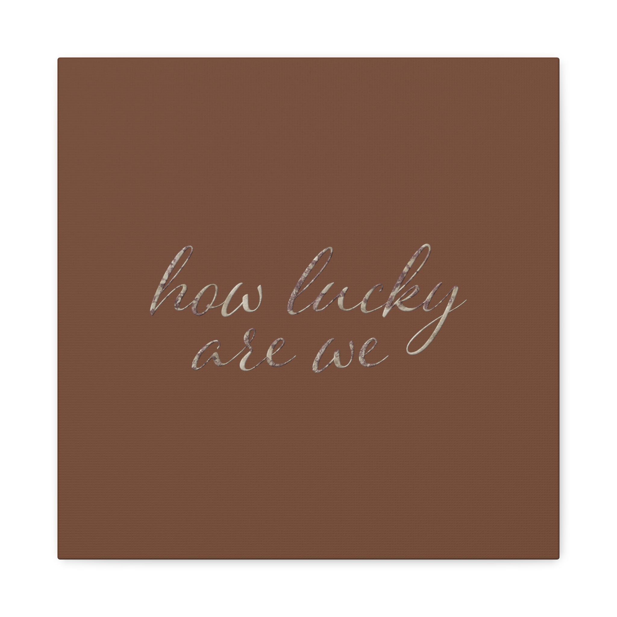 How Lucky Are We Wall Canvas