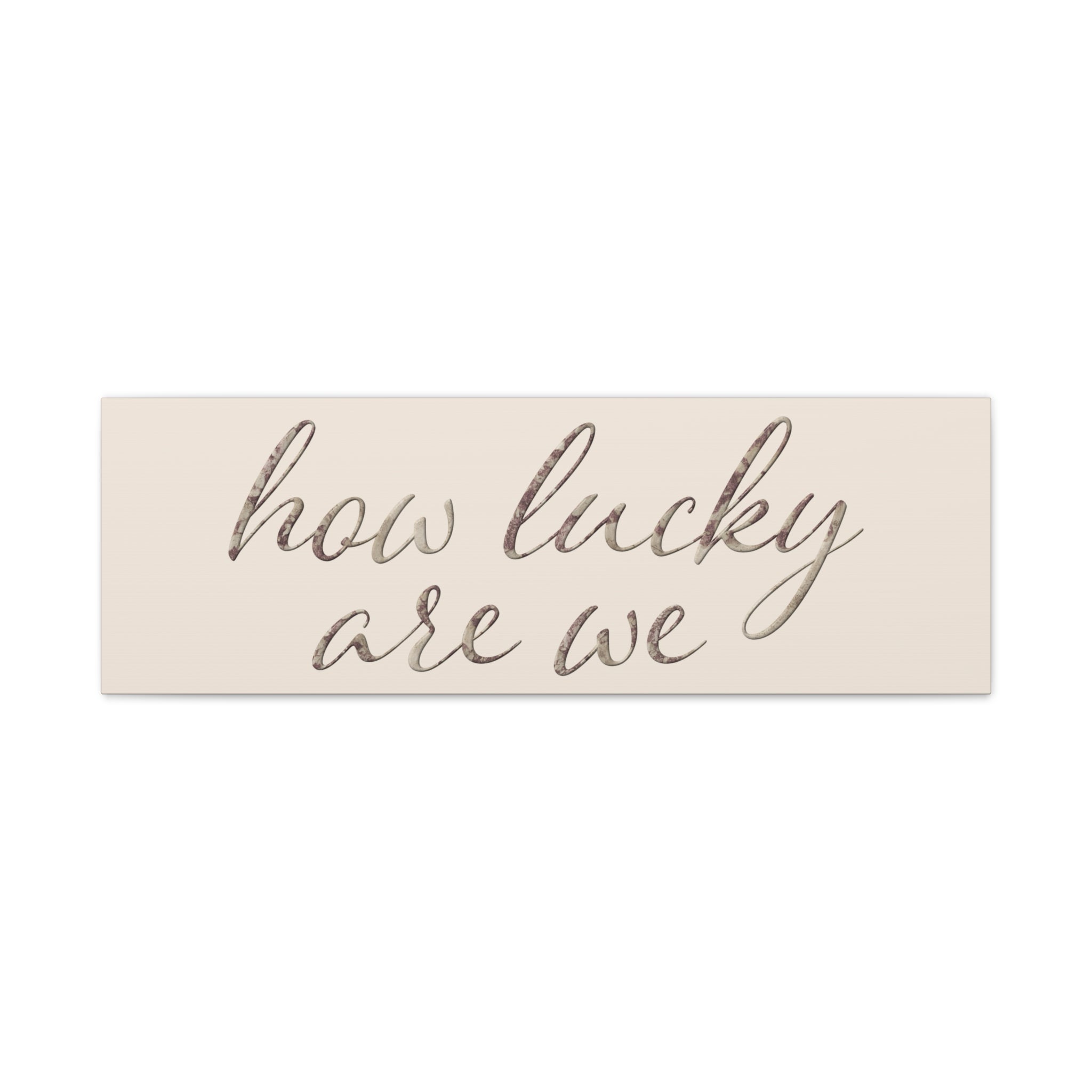 How Lucky Are We - Neutral Script Wall Canvas