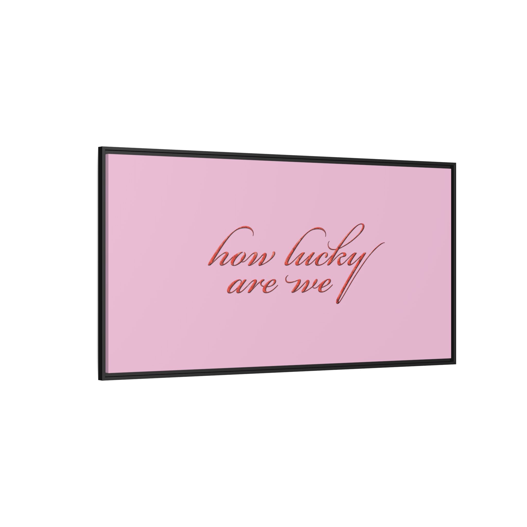 How Lucky Are We Framed Canvas Wall Art | Pink Script Quote Print | Romantic Bedroom Decor