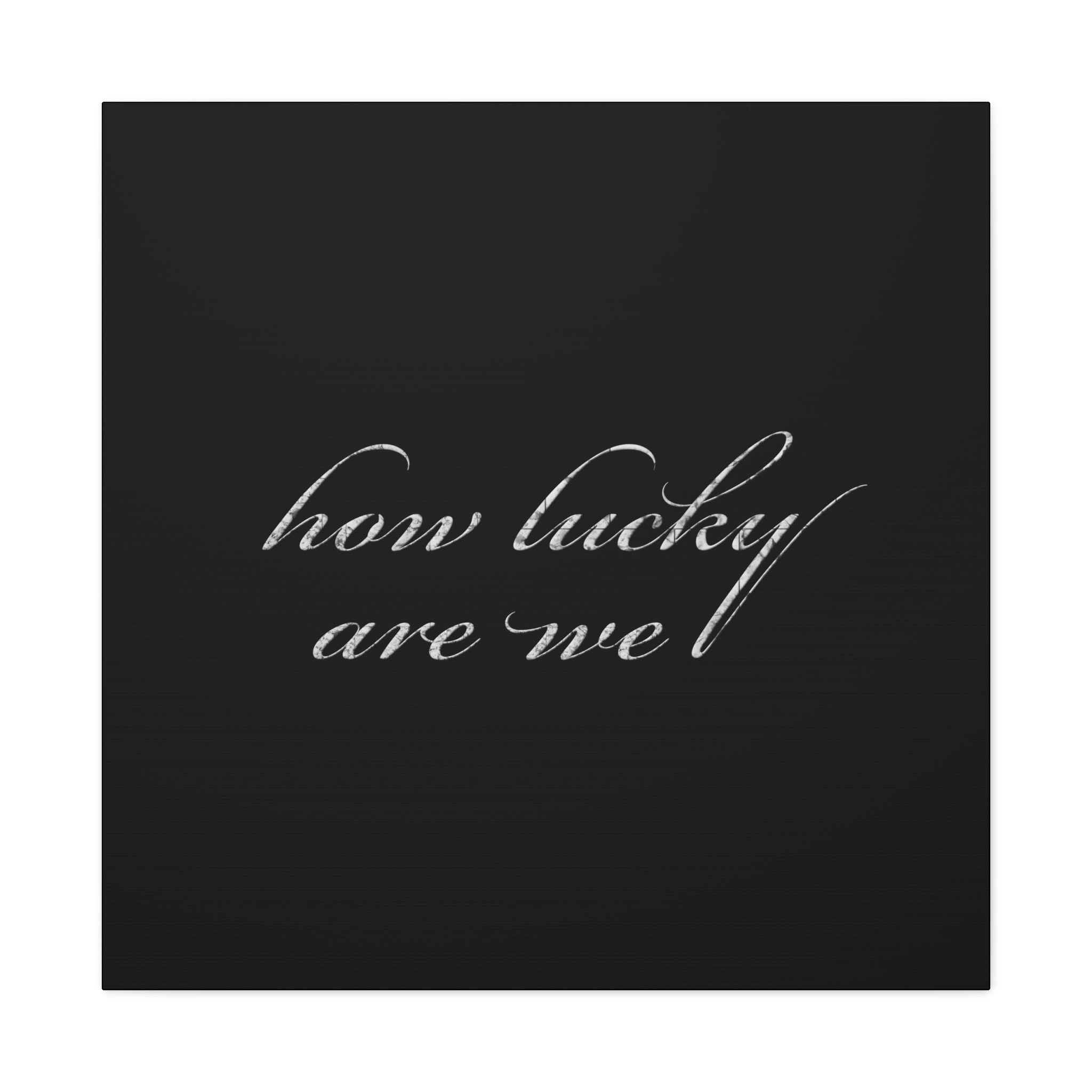 How Lucky Are We Canvas Wall Art | Minimalist Gray Script Quote | Modern Gratitude Decor