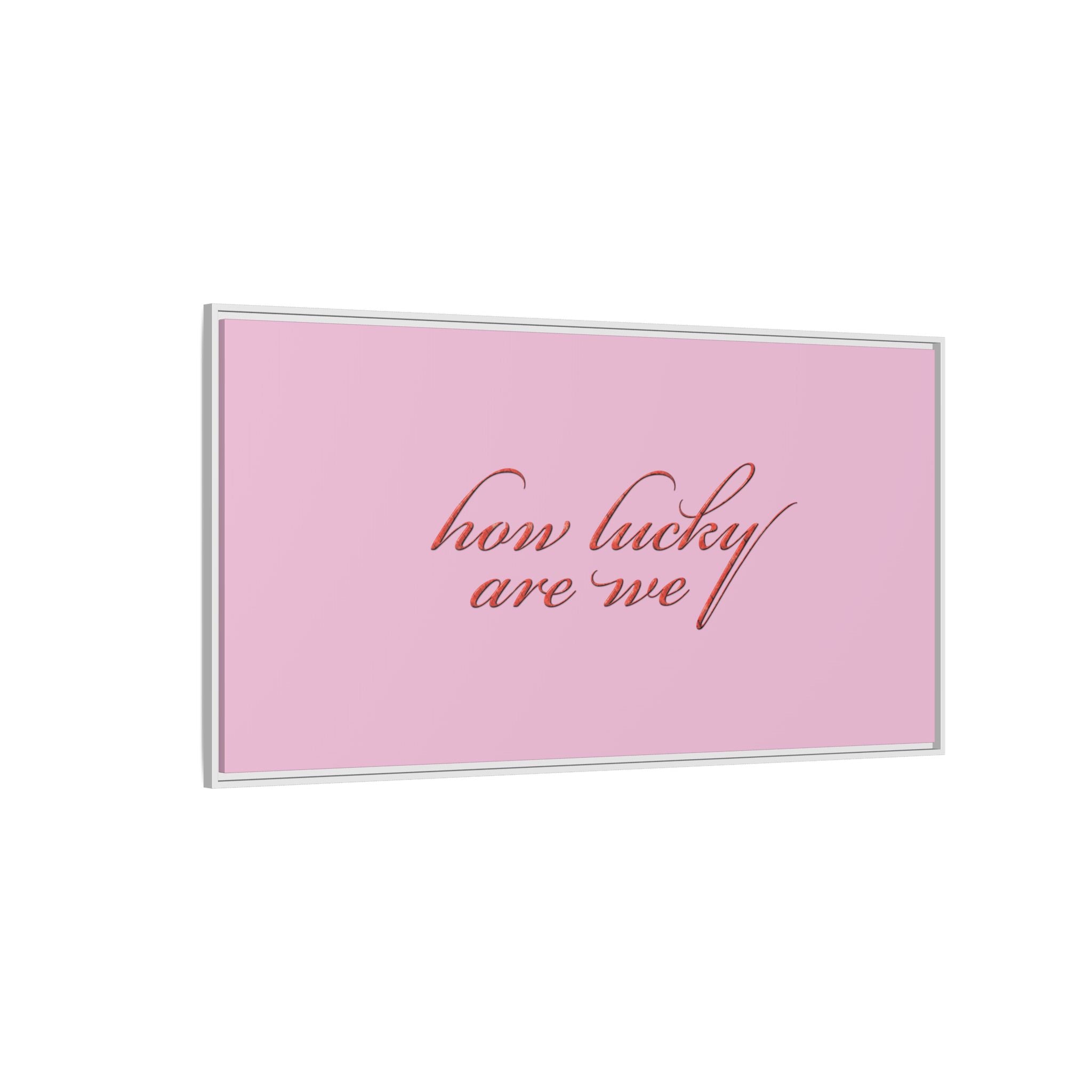 How Lucky Are We Framed Canvas Wall Art | Pink Script Quote Print | Romantic Bedroom Decor