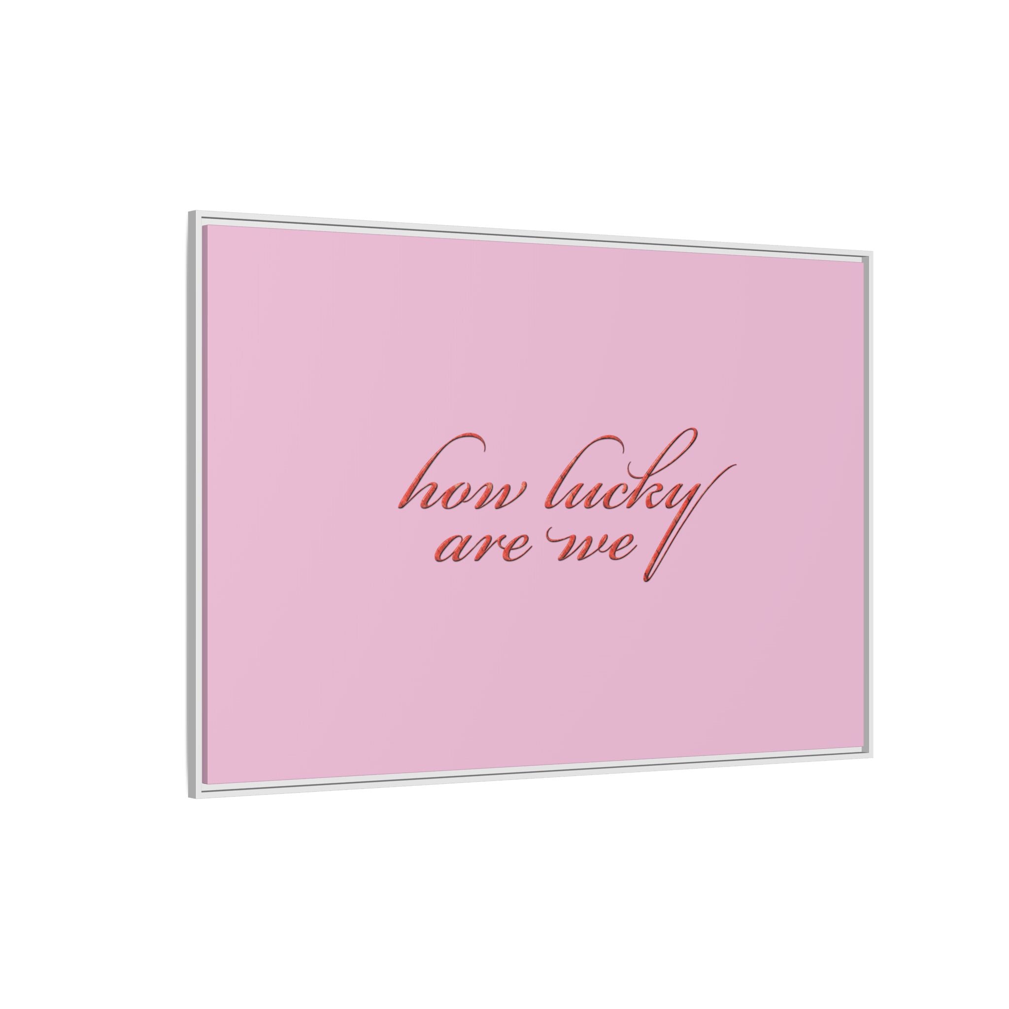 How Lucky Are We Framed Canvas Wall Art | Pink Script Quote Print | Romantic Bedroom Decor