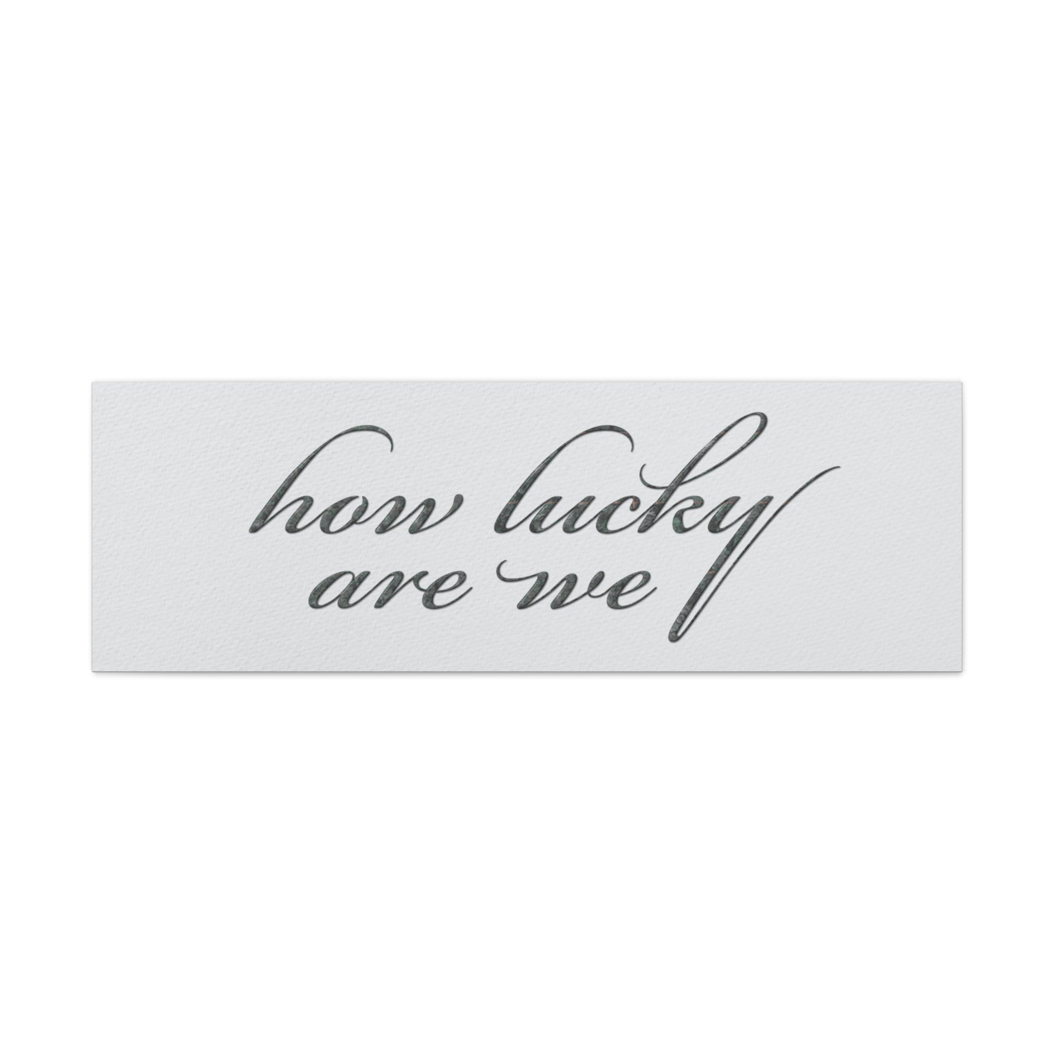 How Lucky Are We Canvas Wall Art | Horizontal Minimalist Quote Print | Modern Gratitude Decor