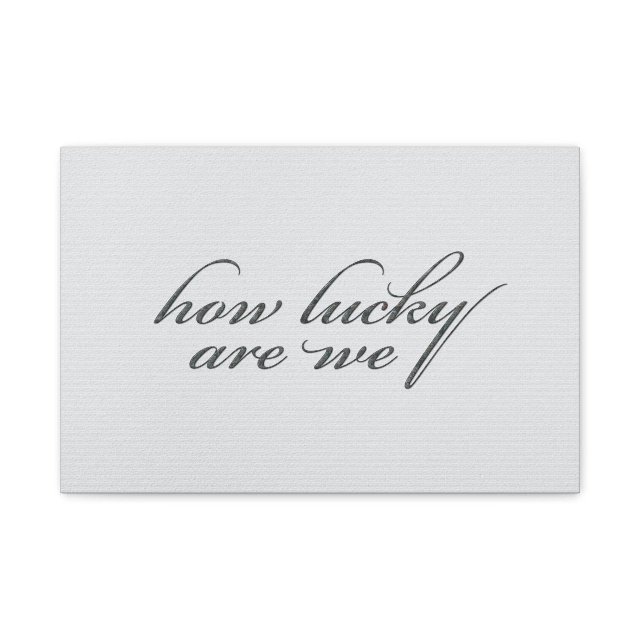 How Lucky Are We Canvas Wall Art | Horizontal Minimalist Quote Print | Modern Gratitude Decor