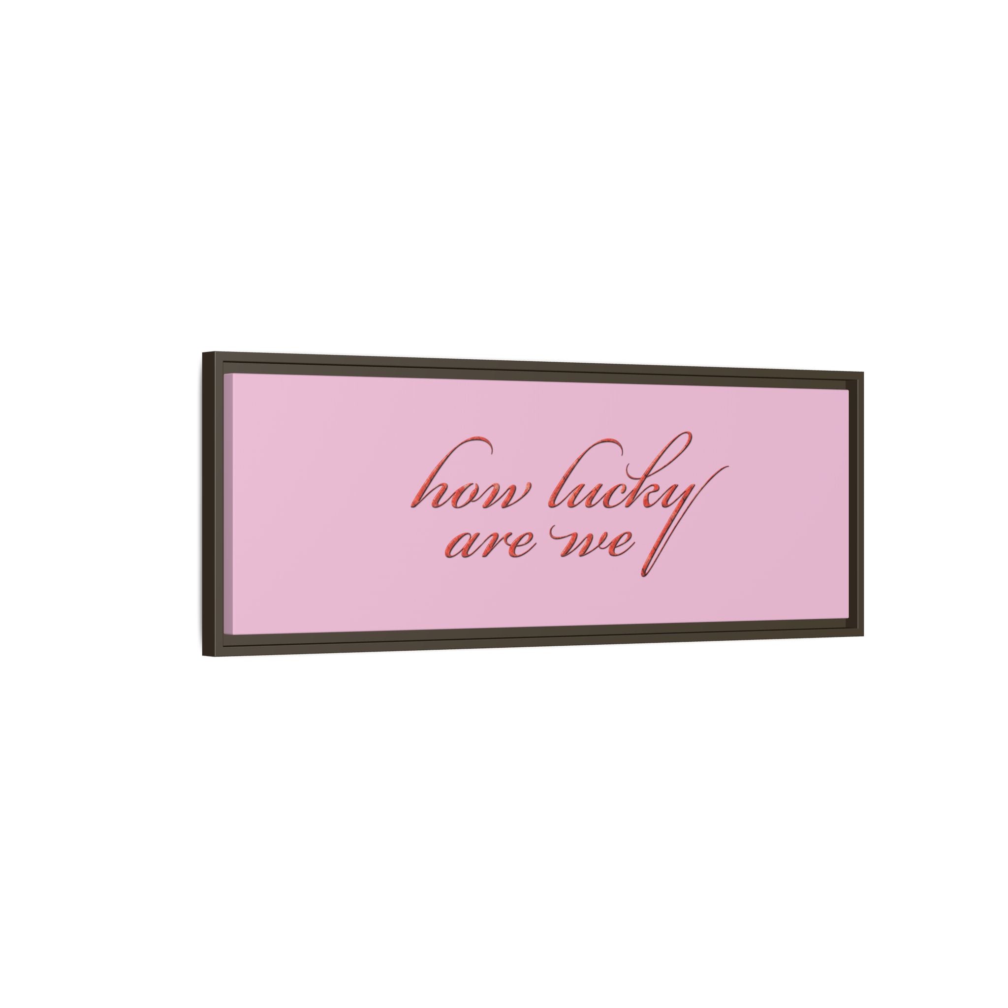How Lucky Are We Framed Canvas Wall Art | Pink Script Quote Print | Romantic Bedroom Decor