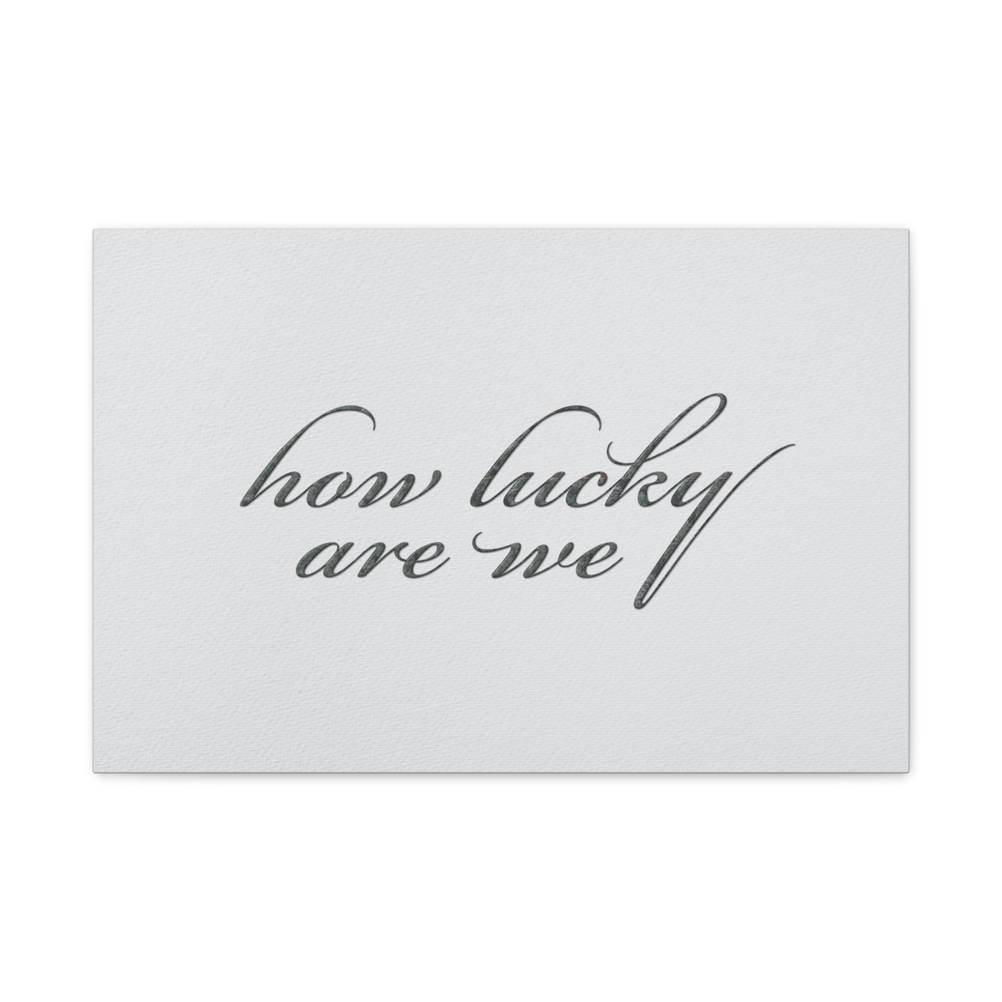 How Lucky Are We Canvas Wall Art | Horizontal Minimalist Quote Print | Modern Gratitude Decor