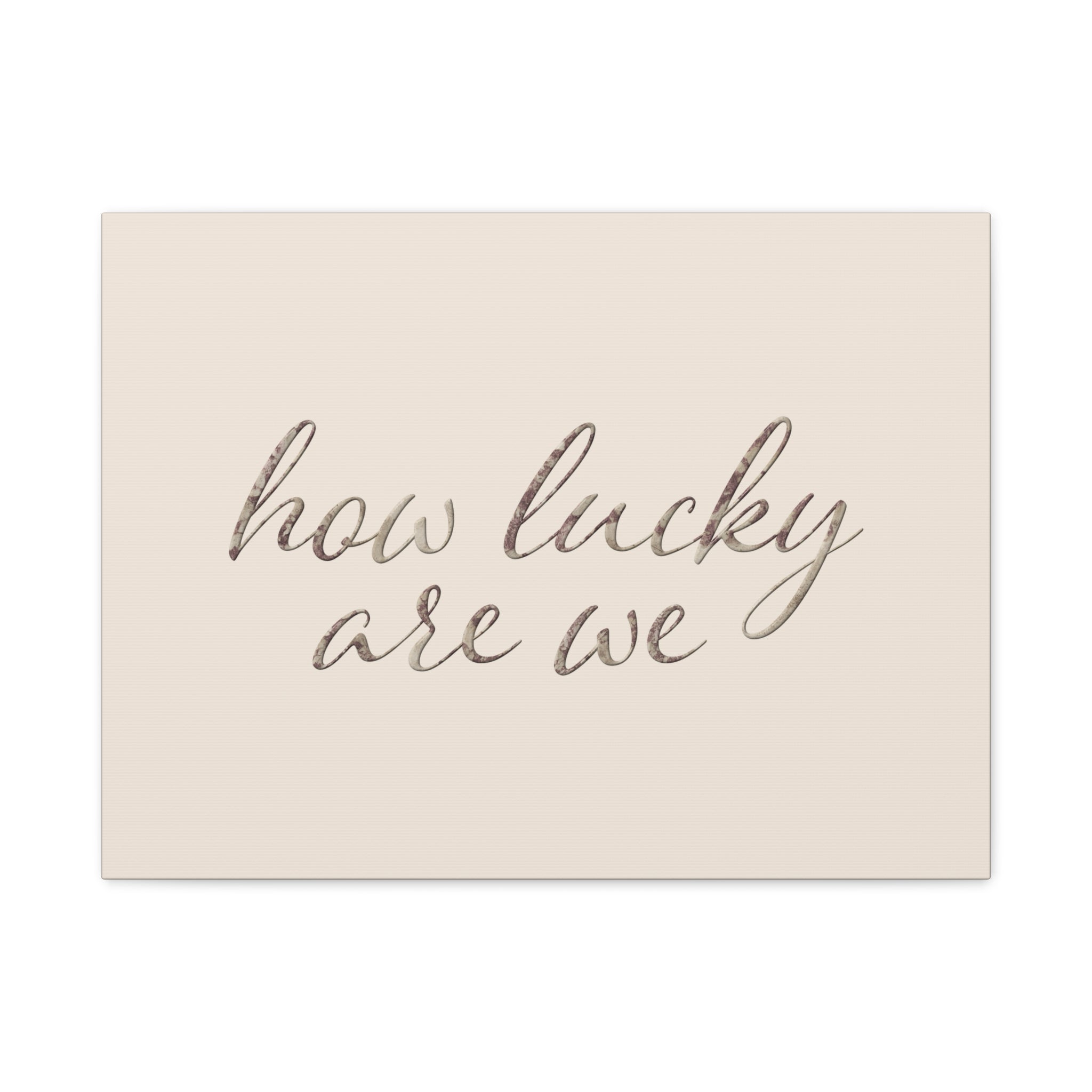 How Lucky Are We - Neutral Script Wall Canvas