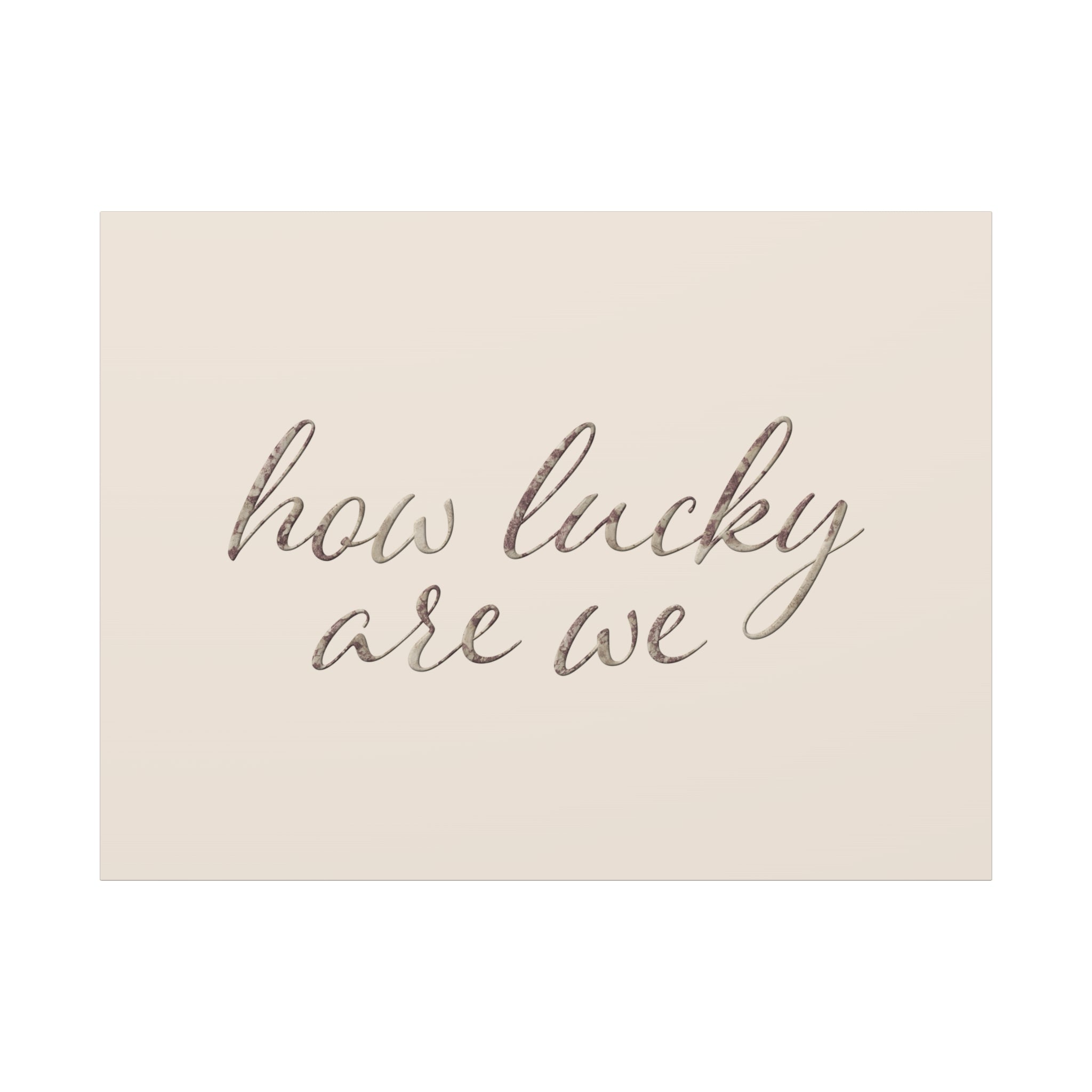 How Lucky Are We - Neutral Script Wall Canvas