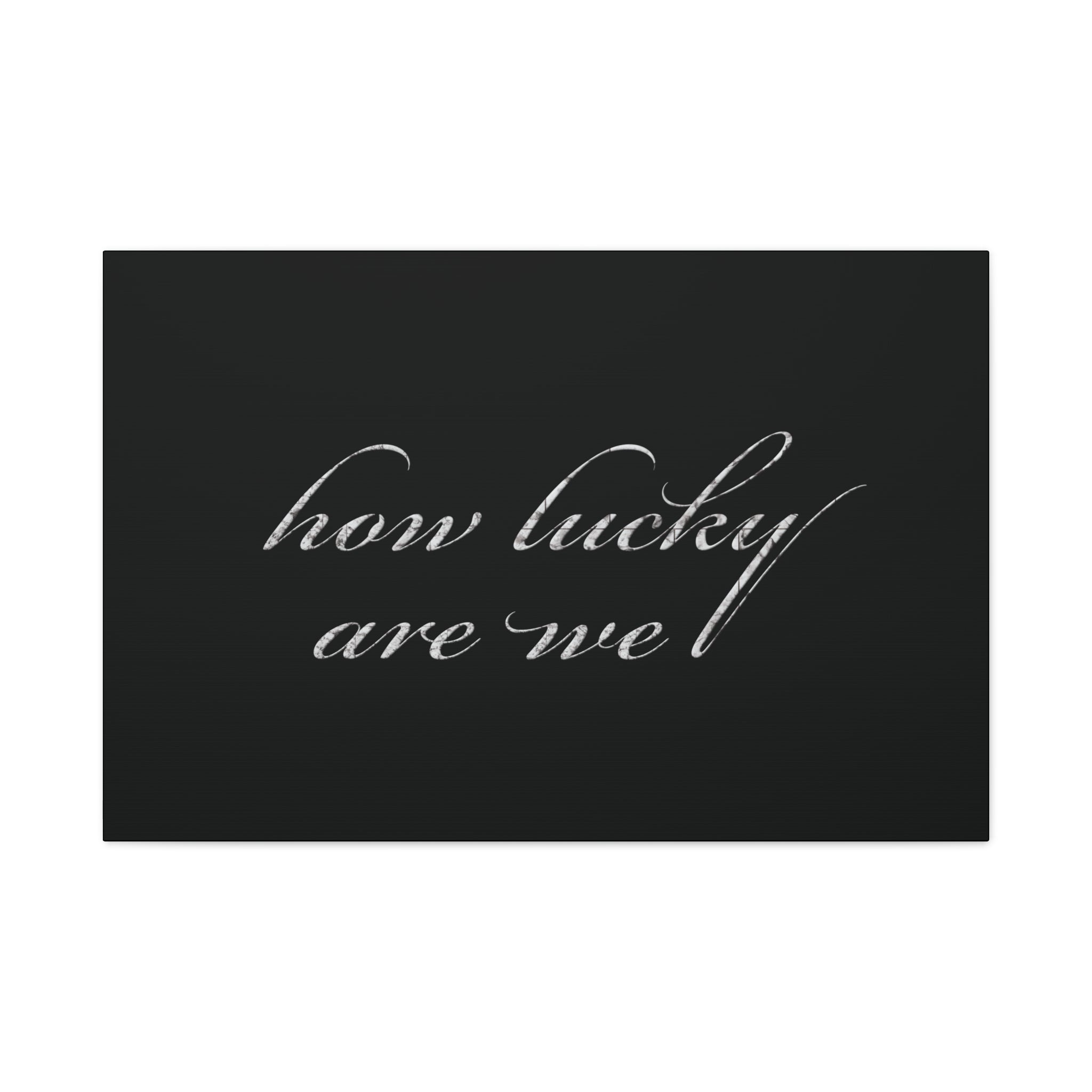 How Lucky Are We Canvas Wall Art | Minimalist Gray Script Quote | Modern Gratitude Decor