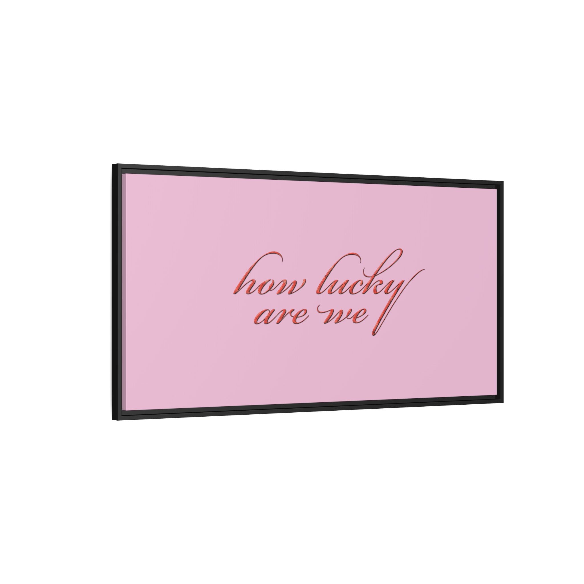 How Lucky Are We Framed Canvas Wall Art | Pink Script Quote Print | Romantic Bedroom Decor