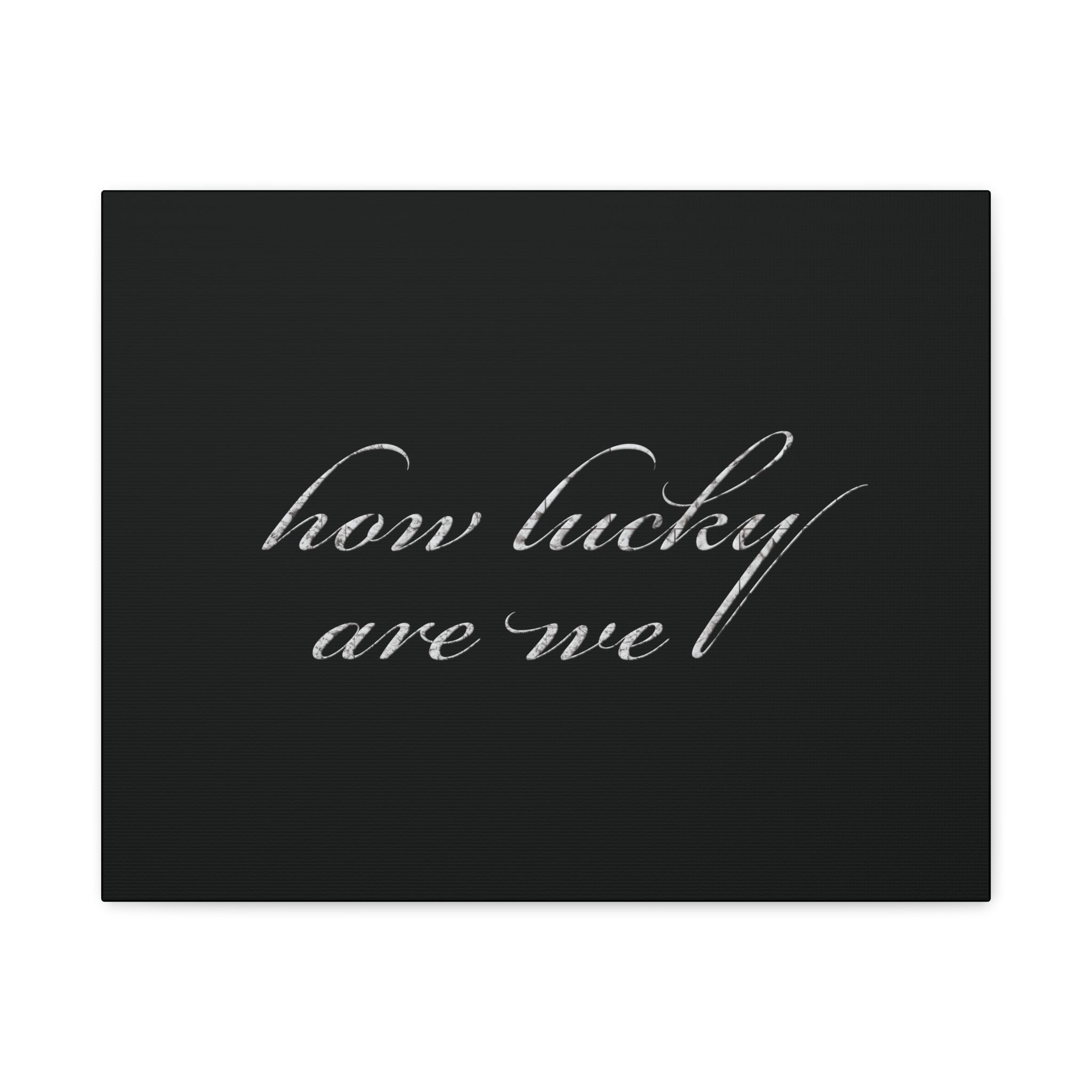 How Lucky Are We Canvas Wall Art | Minimalist Gray Script Quote | Modern Gratitude Decor