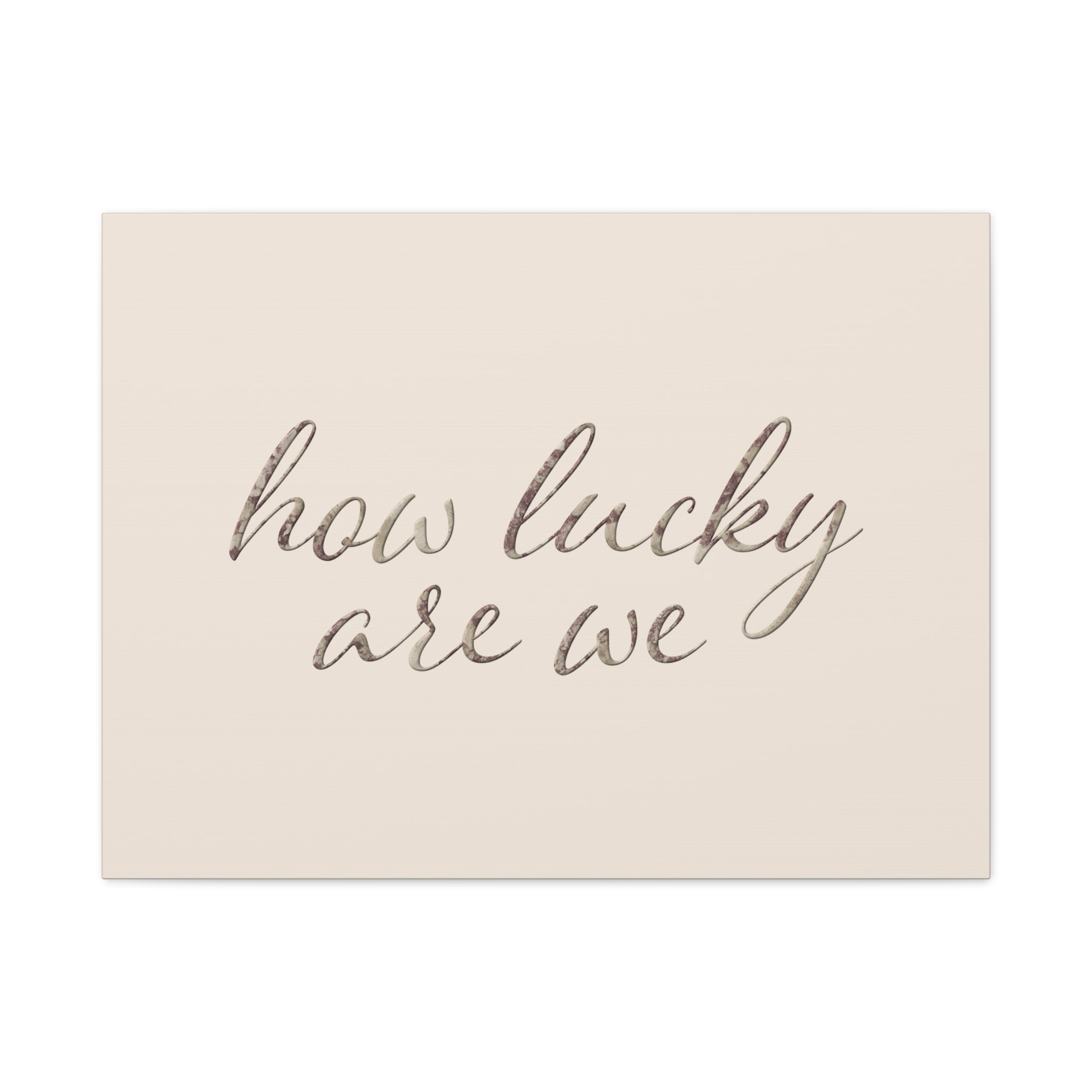 How Lucky Are We - Neutral Script Wall Canvas