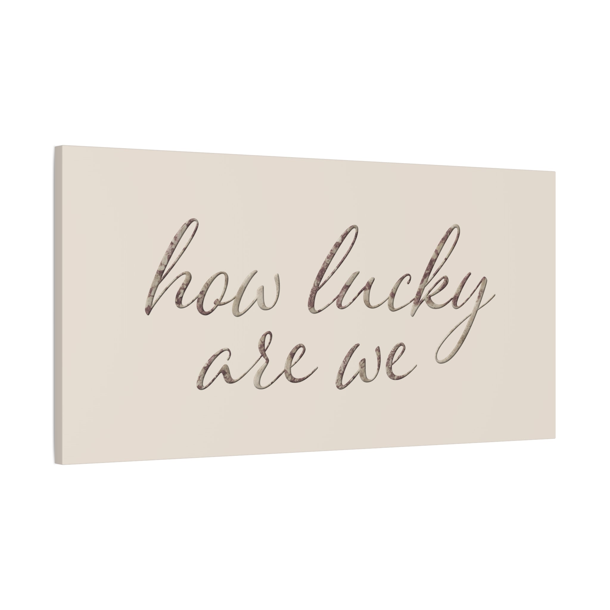 How Lucky Are We - Neutral Script Wall Canvas