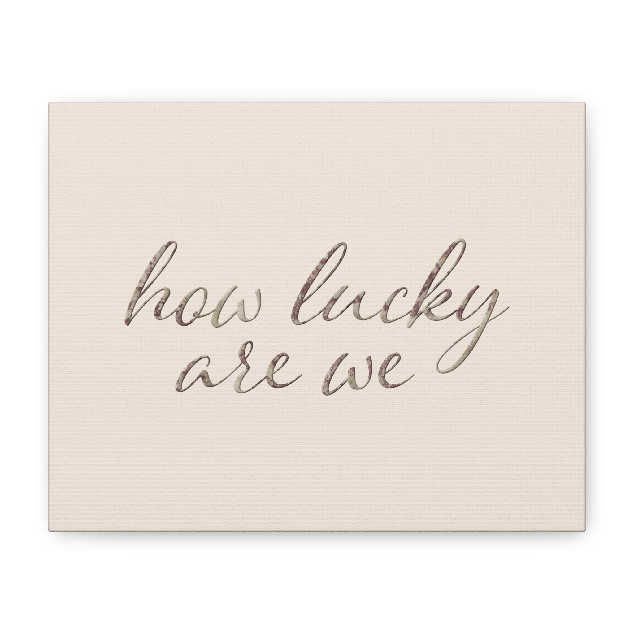 How Lucky Are We - Neutral Script Wall Canvas