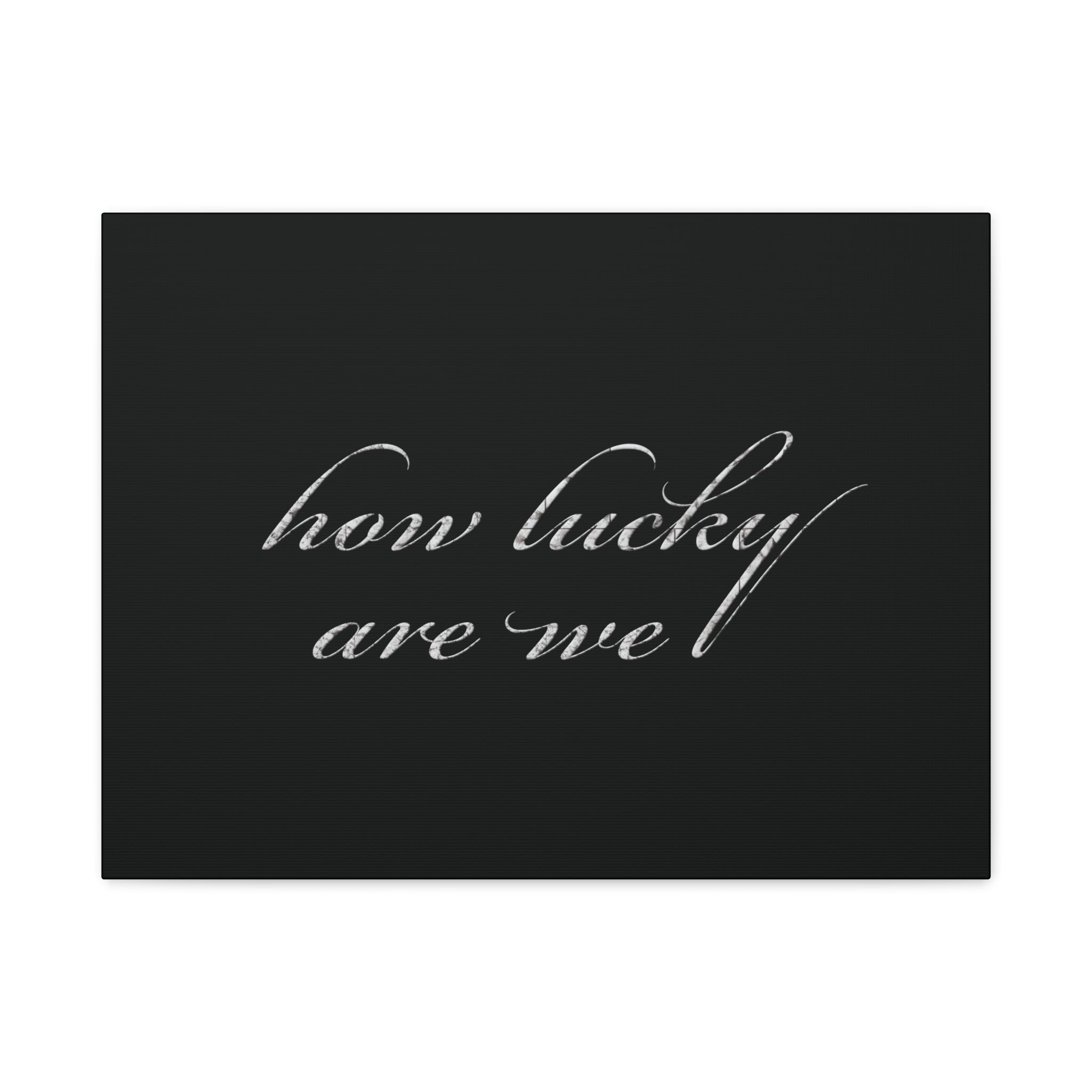 How Lucky Are We Canvas Wall Art | Minimalist Gray Script Quote | Modern Gratitude Decor