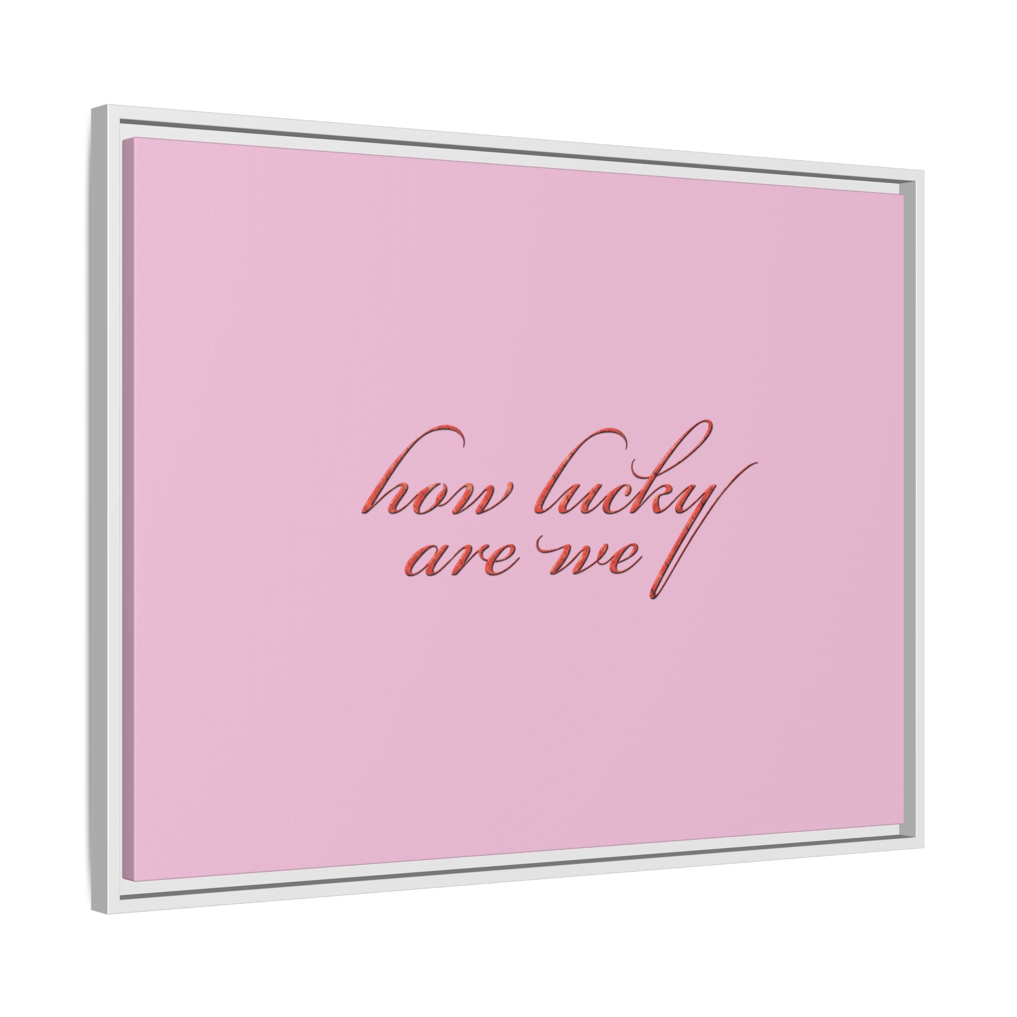 How Lucky Are We Framed Canvas Wall Art | Pink Script Quote Print | Romantic Bedroom Decor