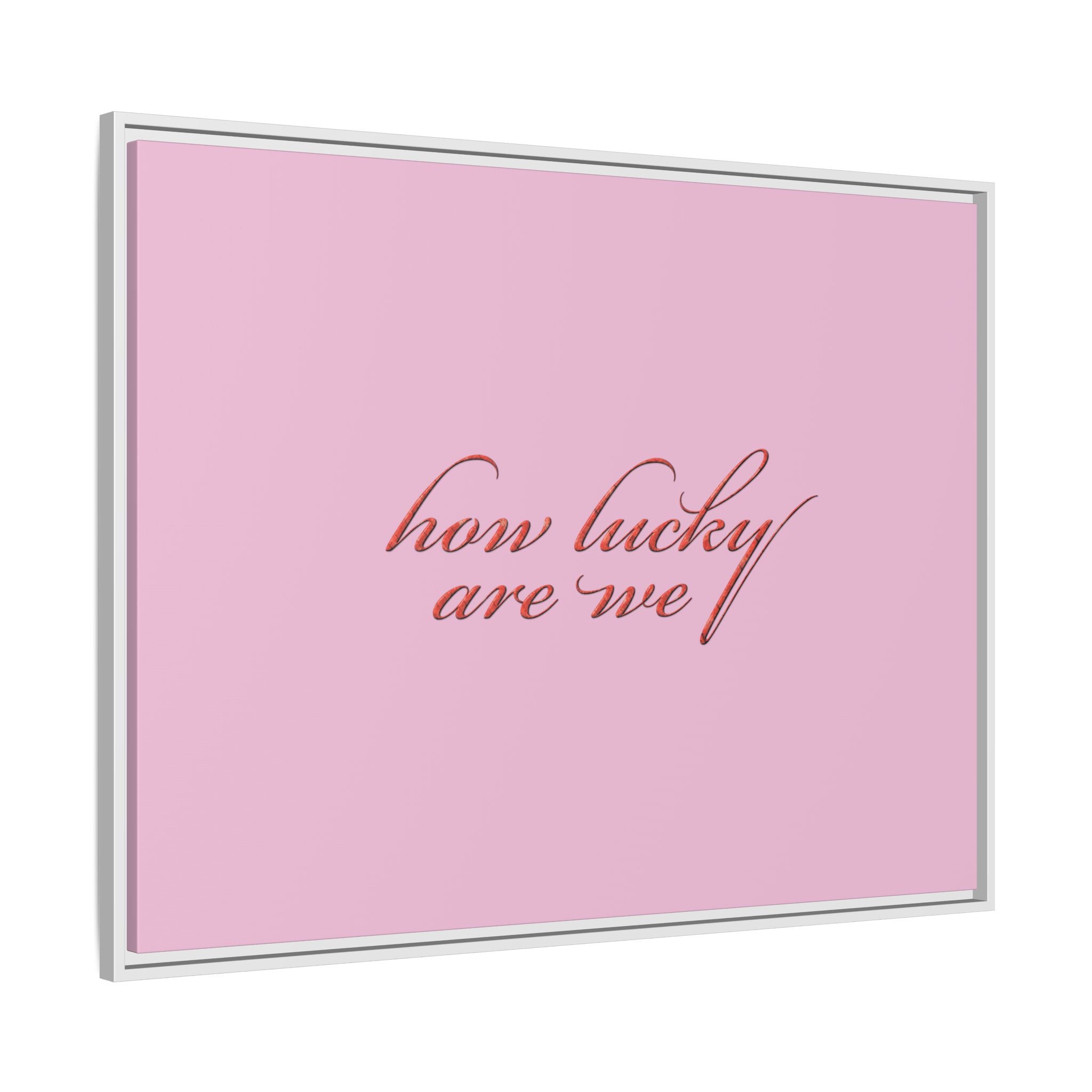How Lucky Are We Framed Canvas Wall Art | Pink Script Quote Print | Romantic Bedroom Decor