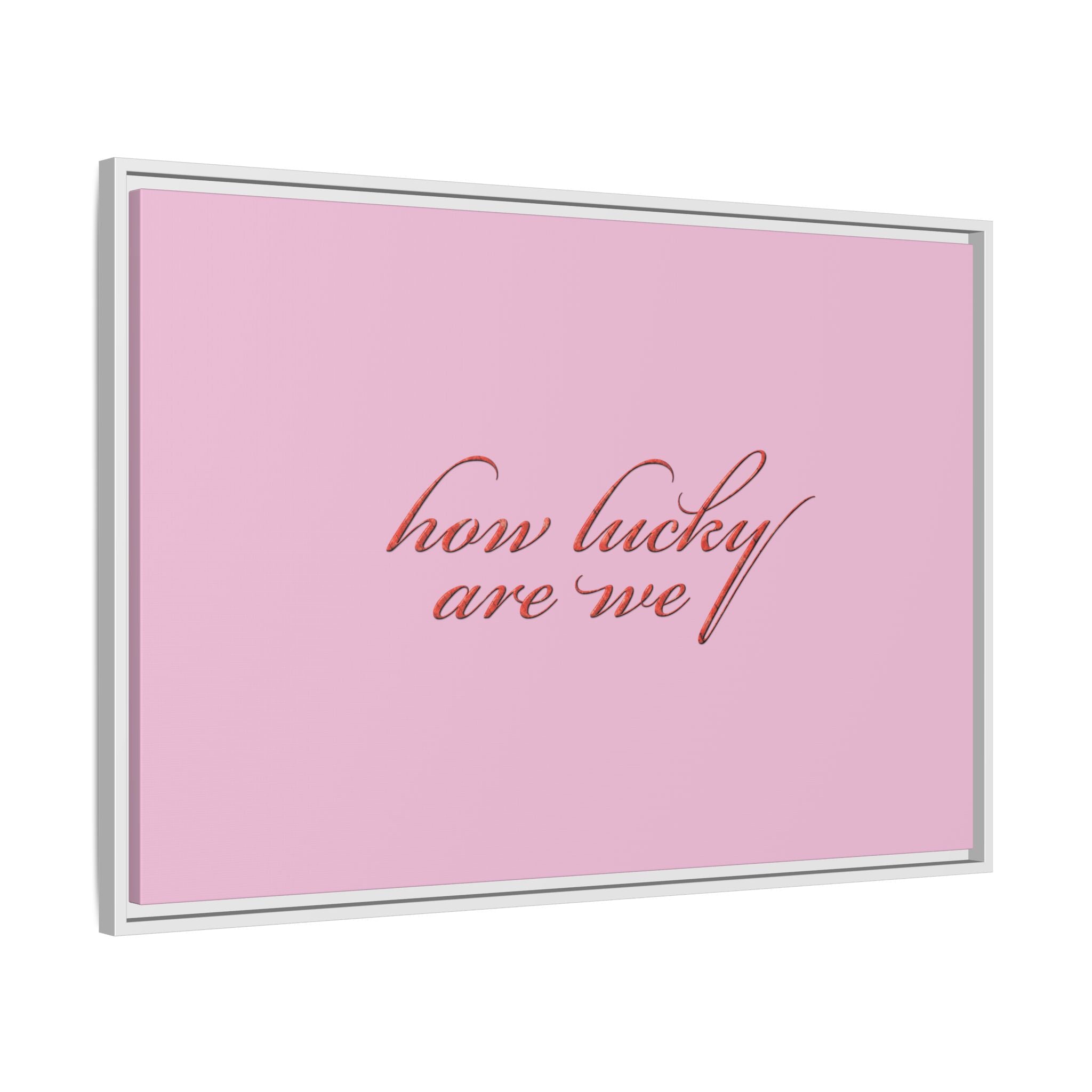 How Lucky Are We Framed Canvas Wall Art | Pink Script Quote Print | Romantic Bedroom Decor