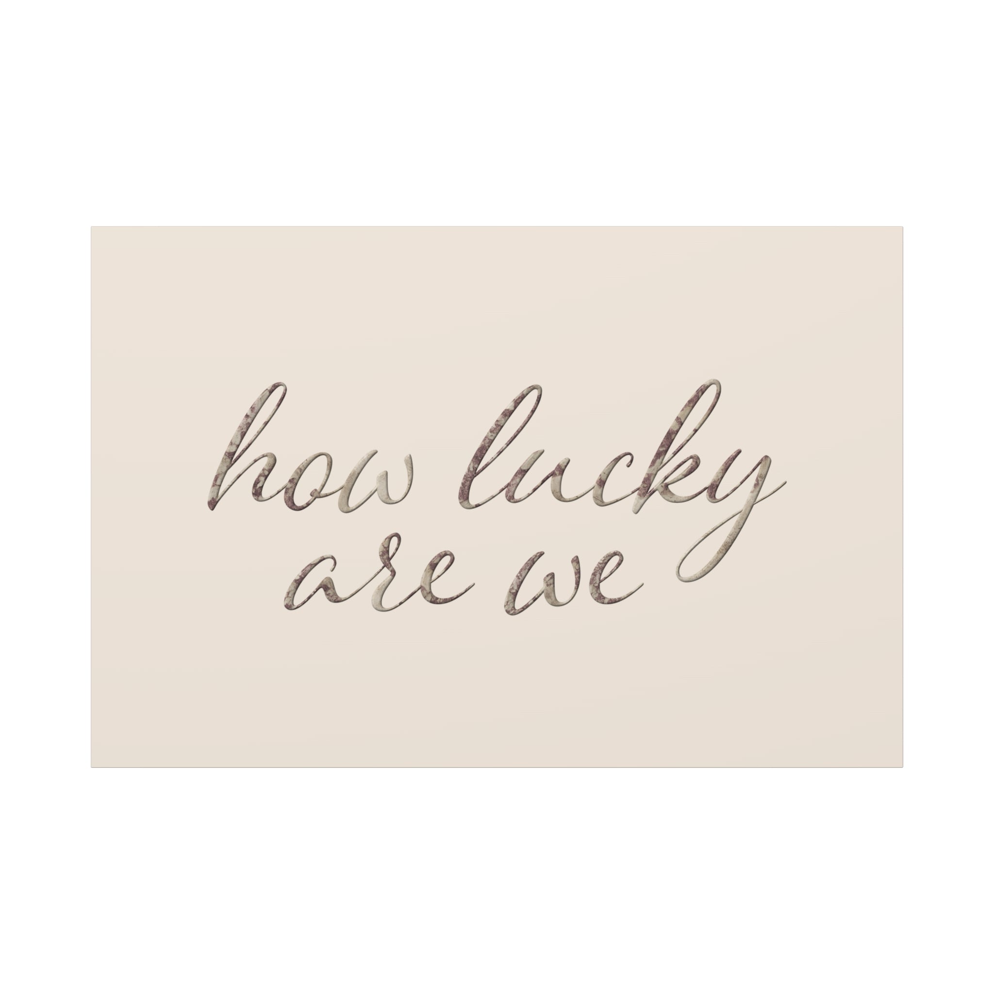 How Lucky Are We - Neutral Script Wall Canvas