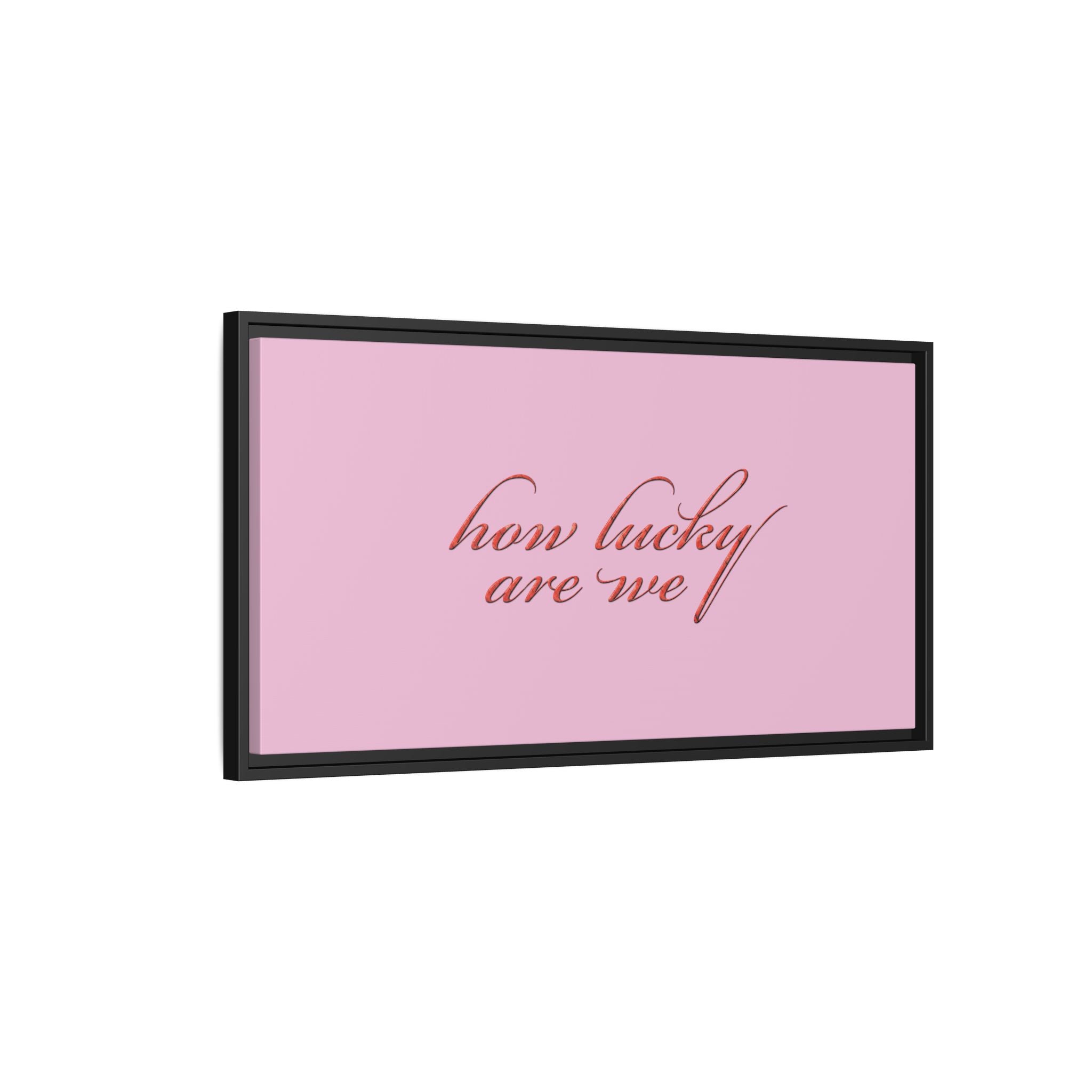 How Lucky Are We Framed Canvas Wall Art | Pink Script Quote Print | Romantic Bedroom Decor