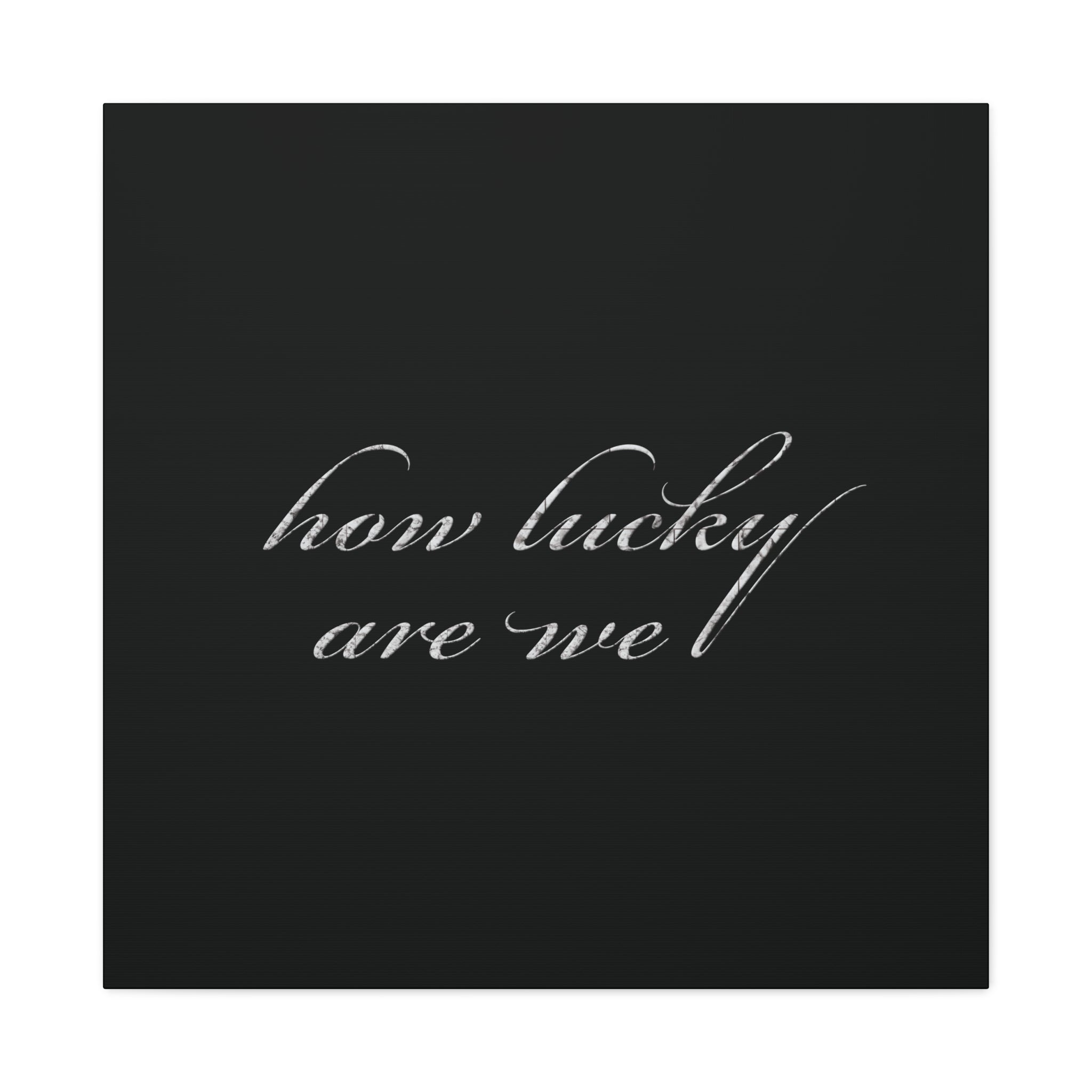 How Lucky Are We Canvas Wall Art | Minimalist Gray Script Quote | Modern Gratitude Decor