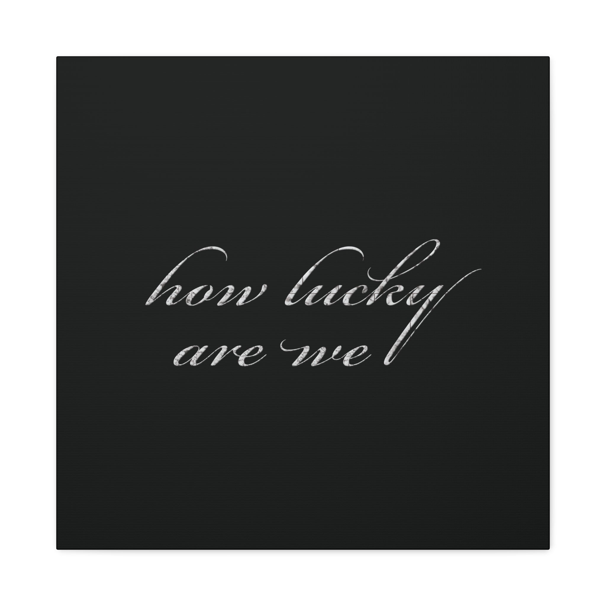How Lucky Are We Canvas Wall Art | Minimalist Gray Script Quote | Modern Gratitude Decor