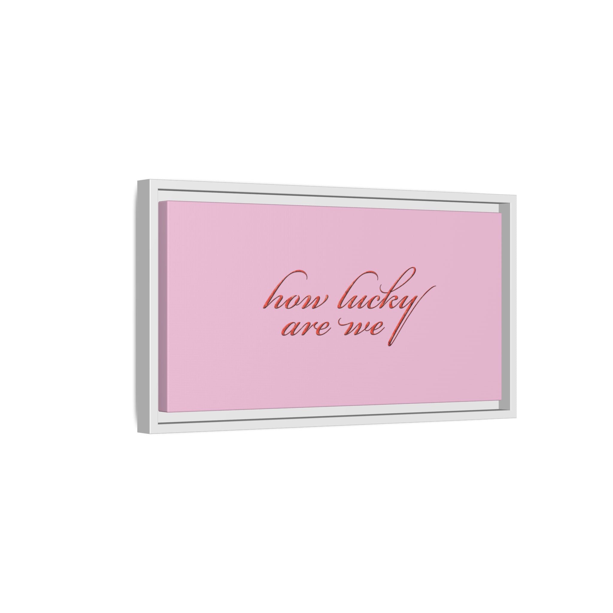 How Lucky Are We Framed Canvas Wall Art | Pink Script Quote Print | Romantic Bedroom Decor