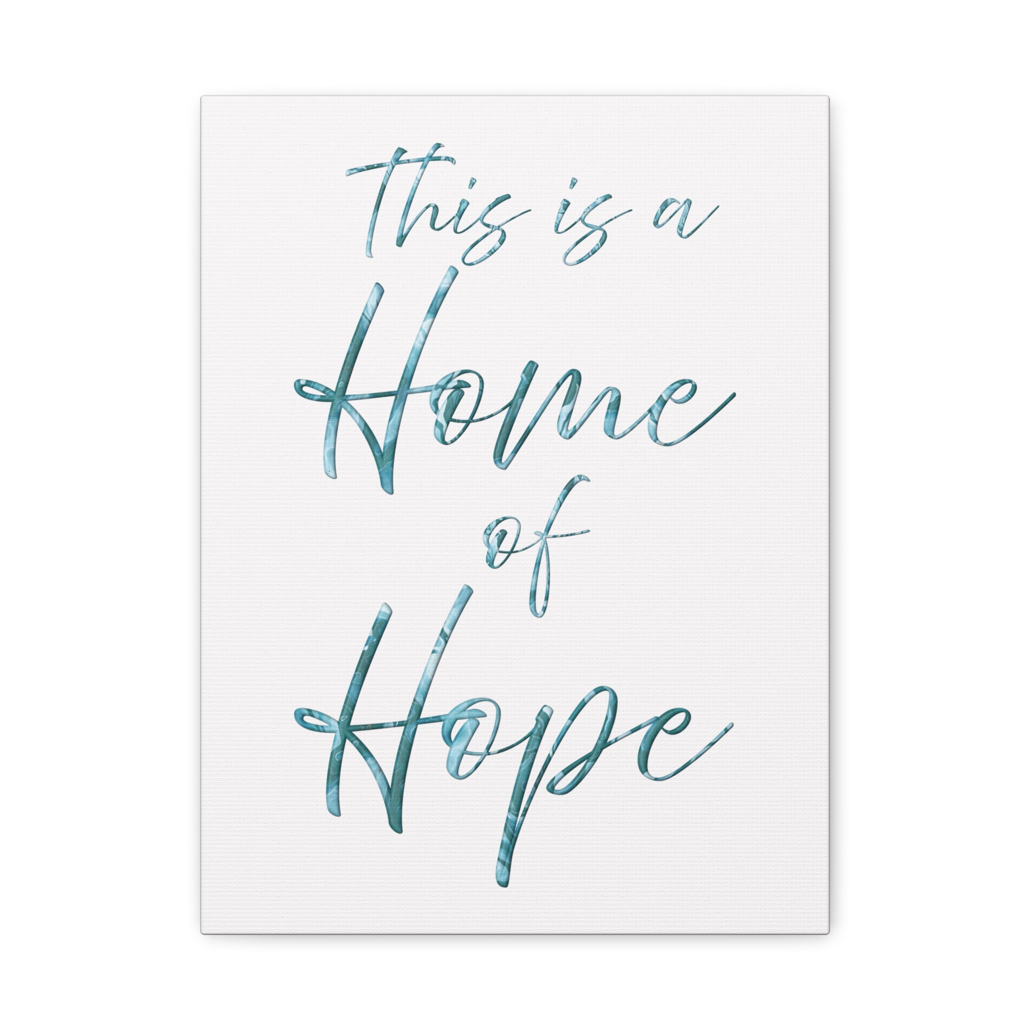 Home of Hope Canvas Wall Art — Inspirational Script Quote Matte Stretched Canvas