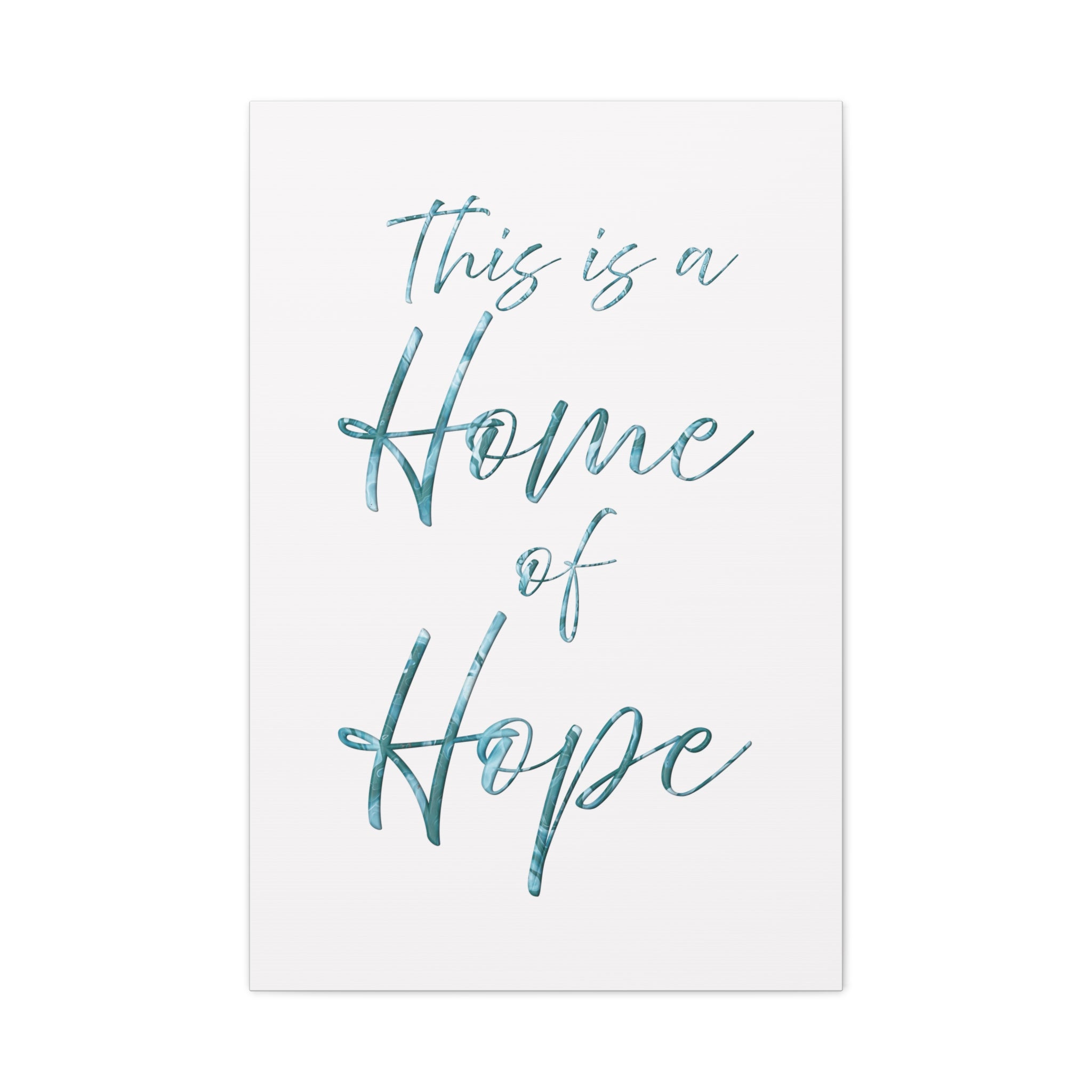 Home of Hope Canvas Wall Art — Inspirational Script Quote Matte Stretched Canvas