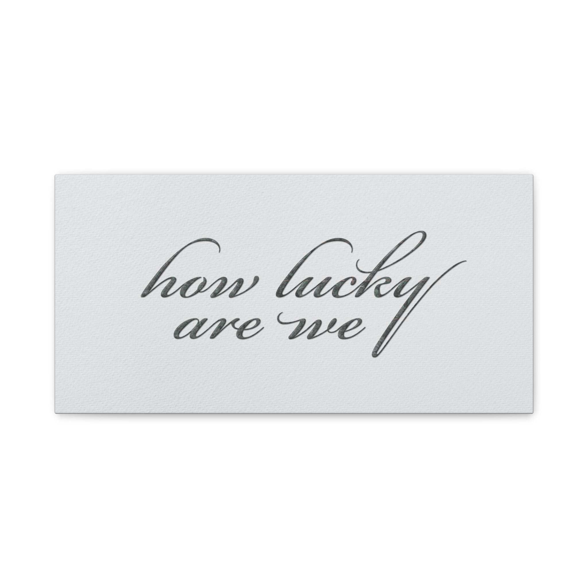 How Lucky Are We Canvas Wall Art | Horizontal Minimalist Quote Print | Modern Gratitude Decor