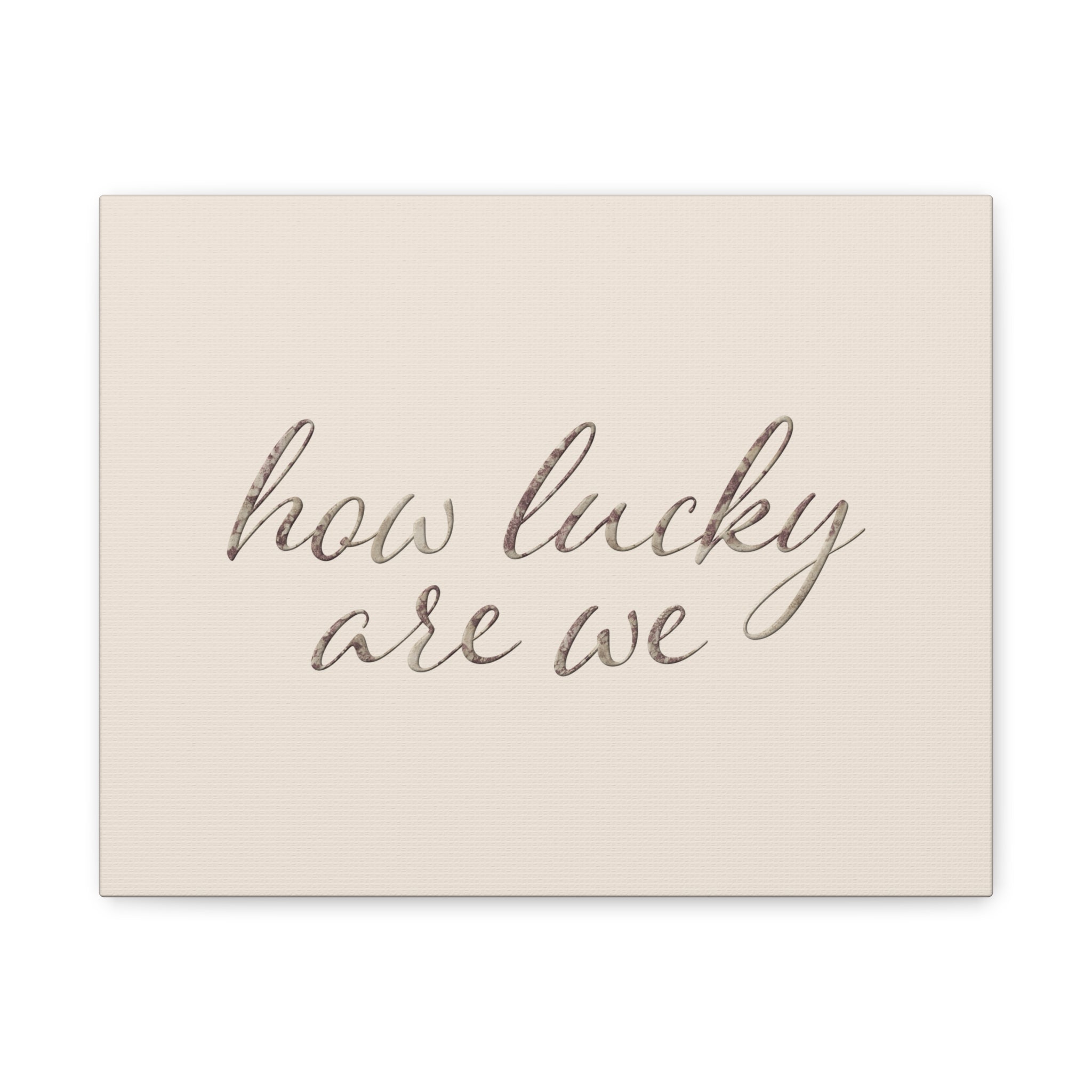 How Lucky Are We - Neutral Script Wall Canvas