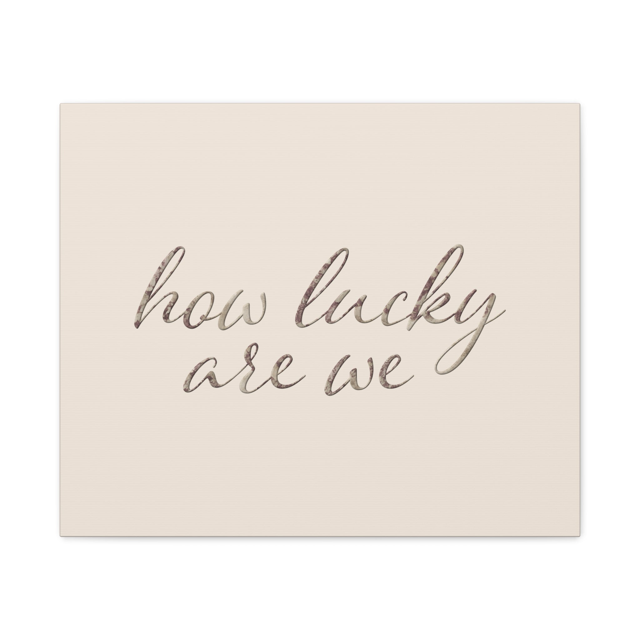 How Lucky Are We - Neutral Script Wall Canvas
