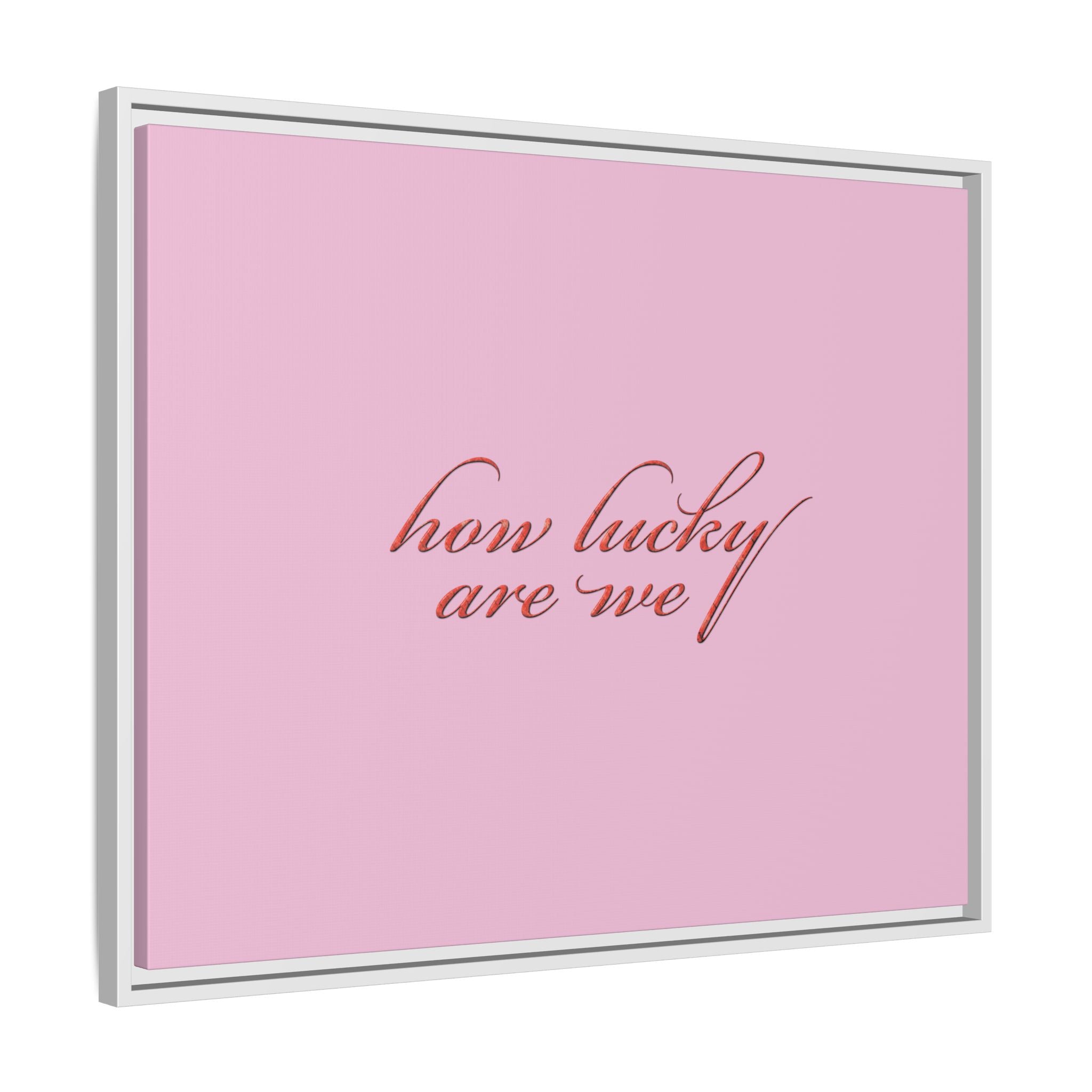How Lucky Are We Framed Canvas Wall Art | Pink Script Quote Print | Romantic Bedroom Decor