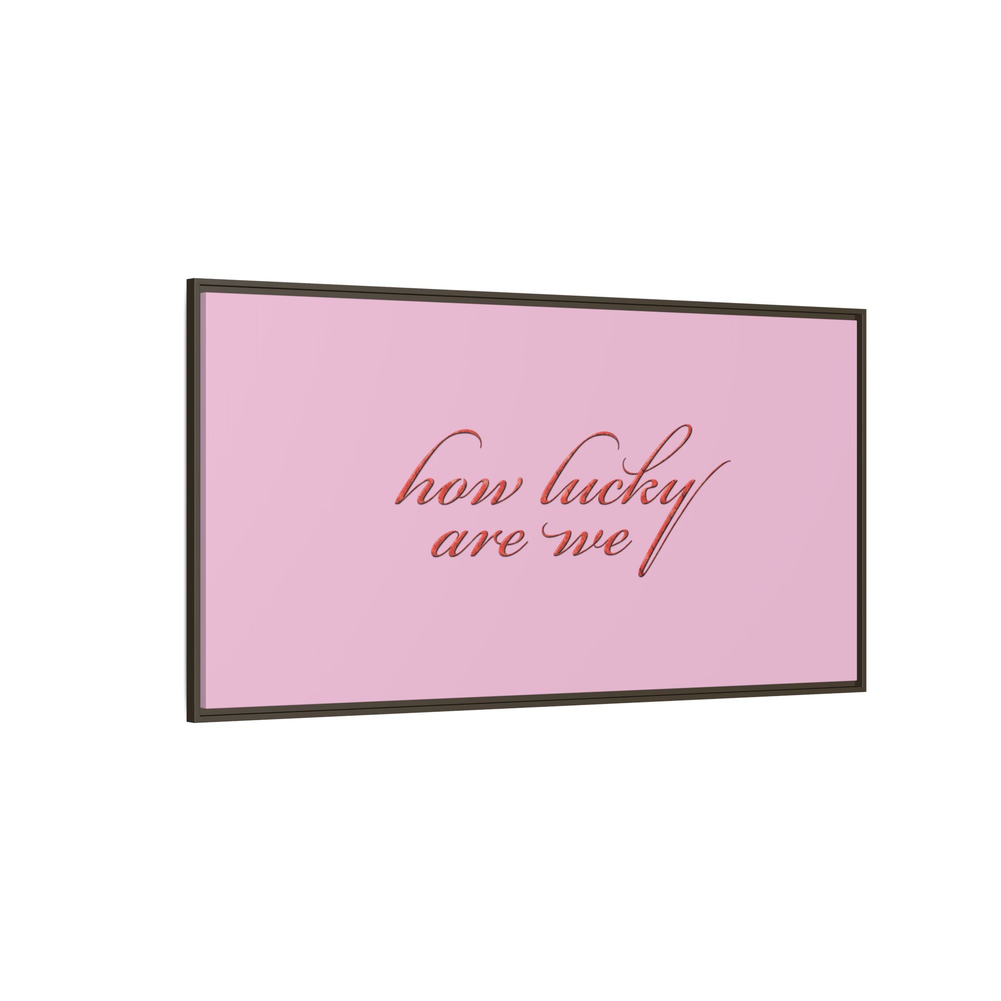 How Lucky Are We Framed Canvas Wall Art | Pink Script Quote Print | Romantic Bedroom Decor