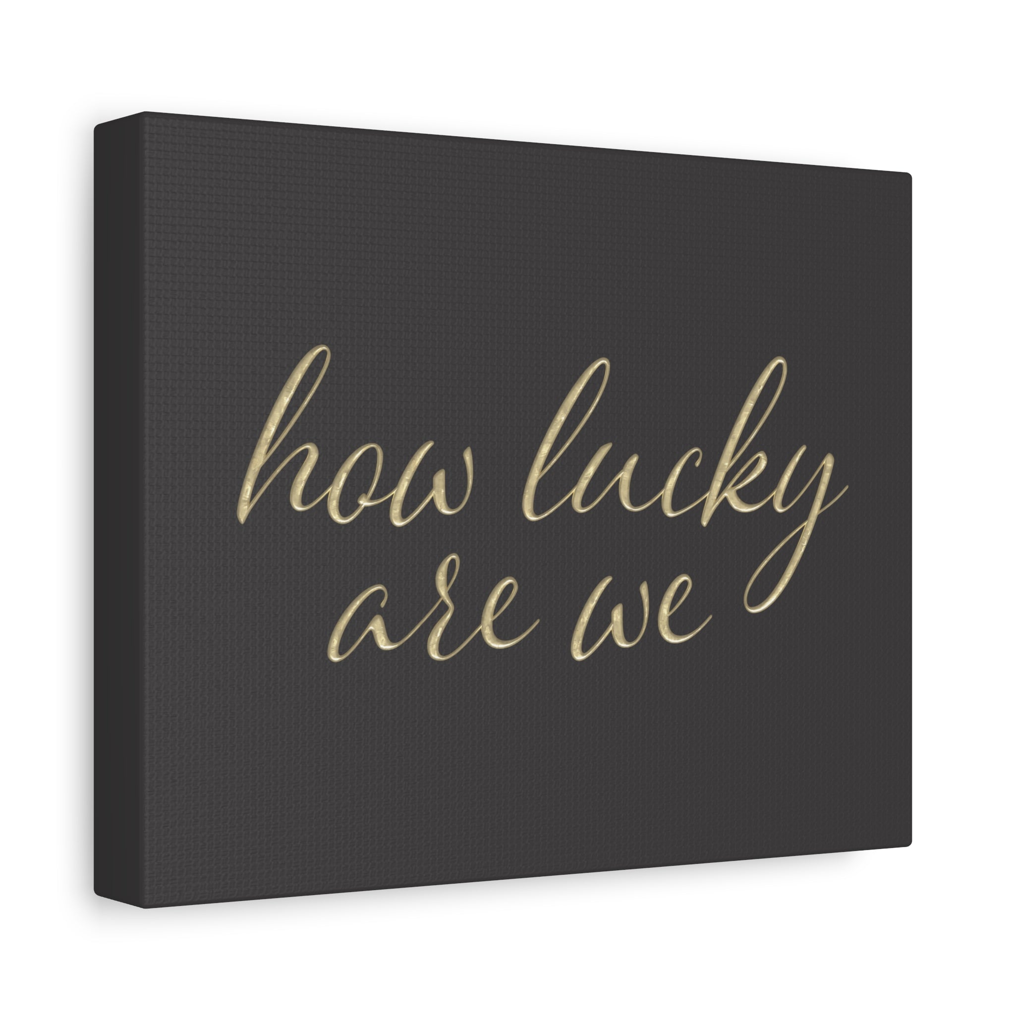 Canvas Wall Art - "How Lucky Are We" Gold Script on Charcoal